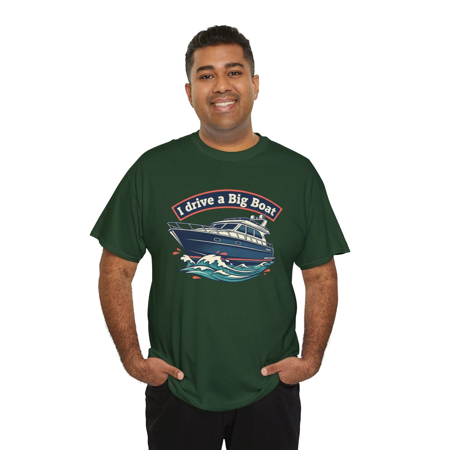 Boat T-Shirt — “I Drive a Big Boat” Graphic Tee for Boating Enthusiasts