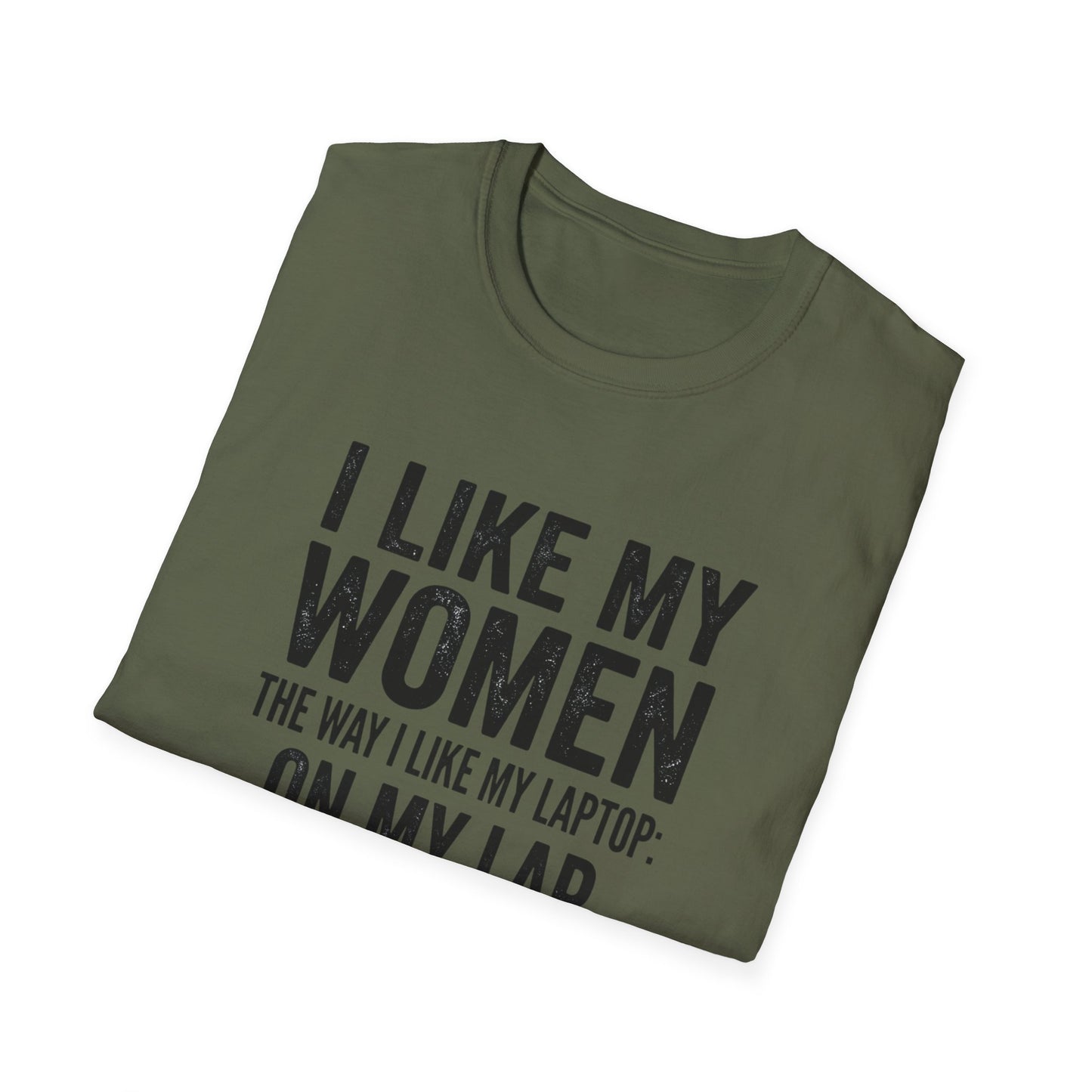 "I Like My Women the Way I Like My Laptop: On My Lap, Turned On, and Virus Free"-Funny Graphic T‑Shirt