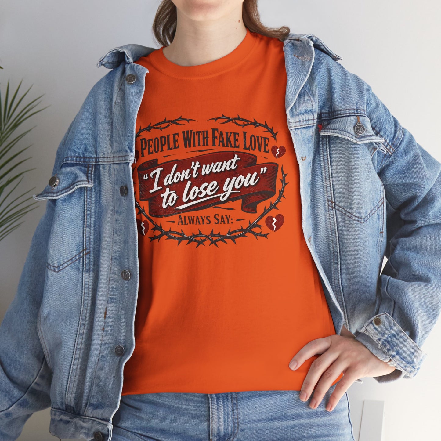 I Don't Want to Lose You Tee – 'People With Fake Love' Heart Graphic Cotton Shirt