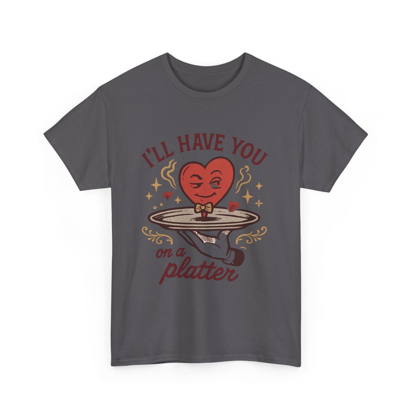Valentine Heart on a Platter T-Shirt — I'll Have You on a Platter Cute Romantic Tee