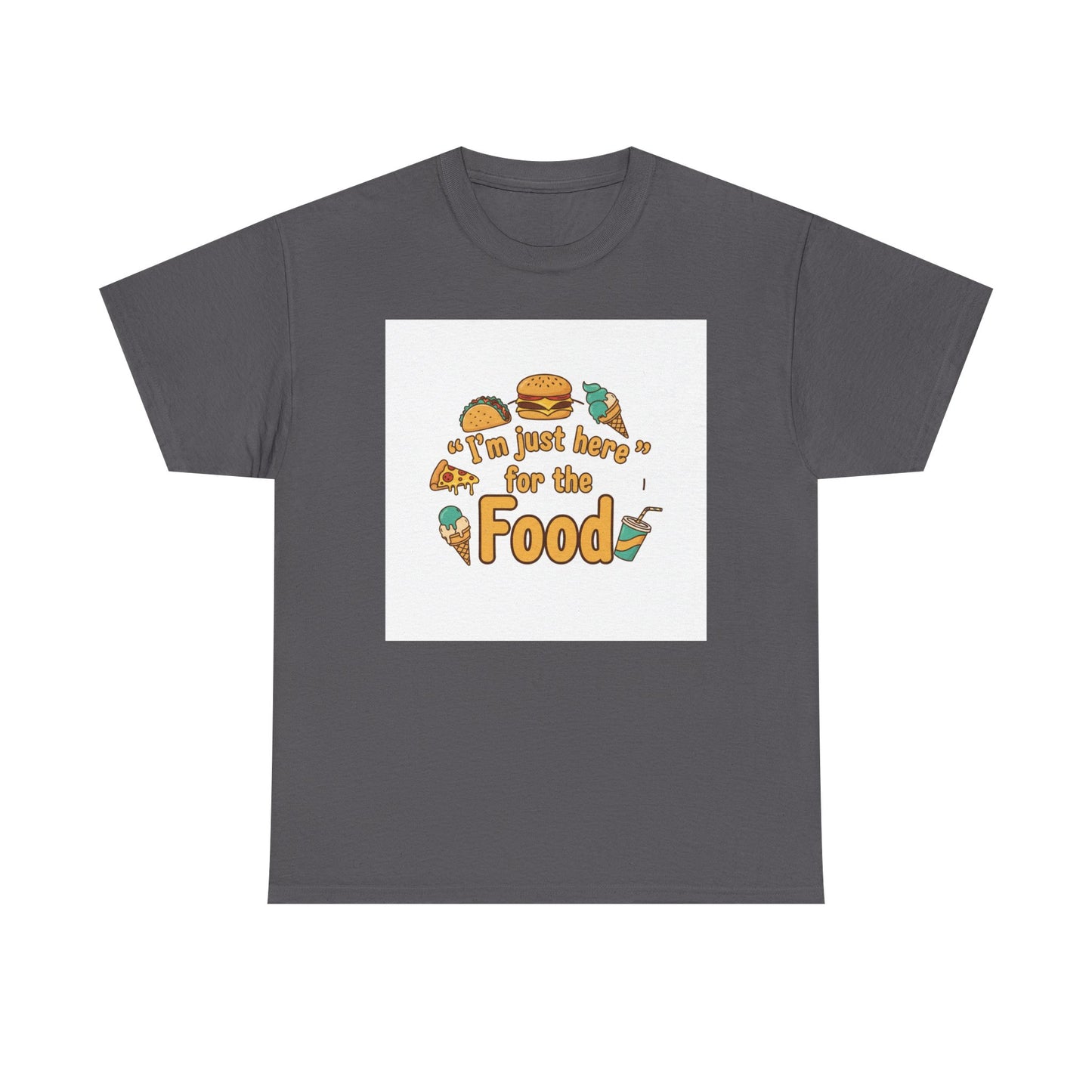 I'm Just Here for the Food T‑Shirt — Funny Foodie Graphic Tee