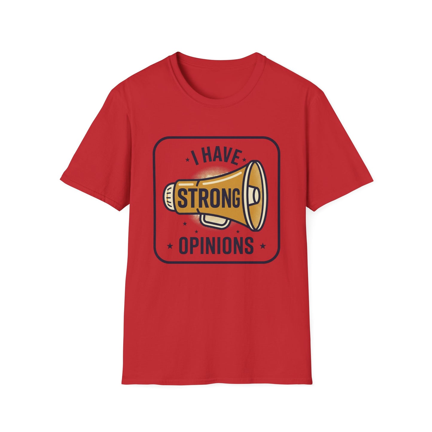 I Have Strong Opinions T-Shirt — Funny Megaphone Graphic Tee