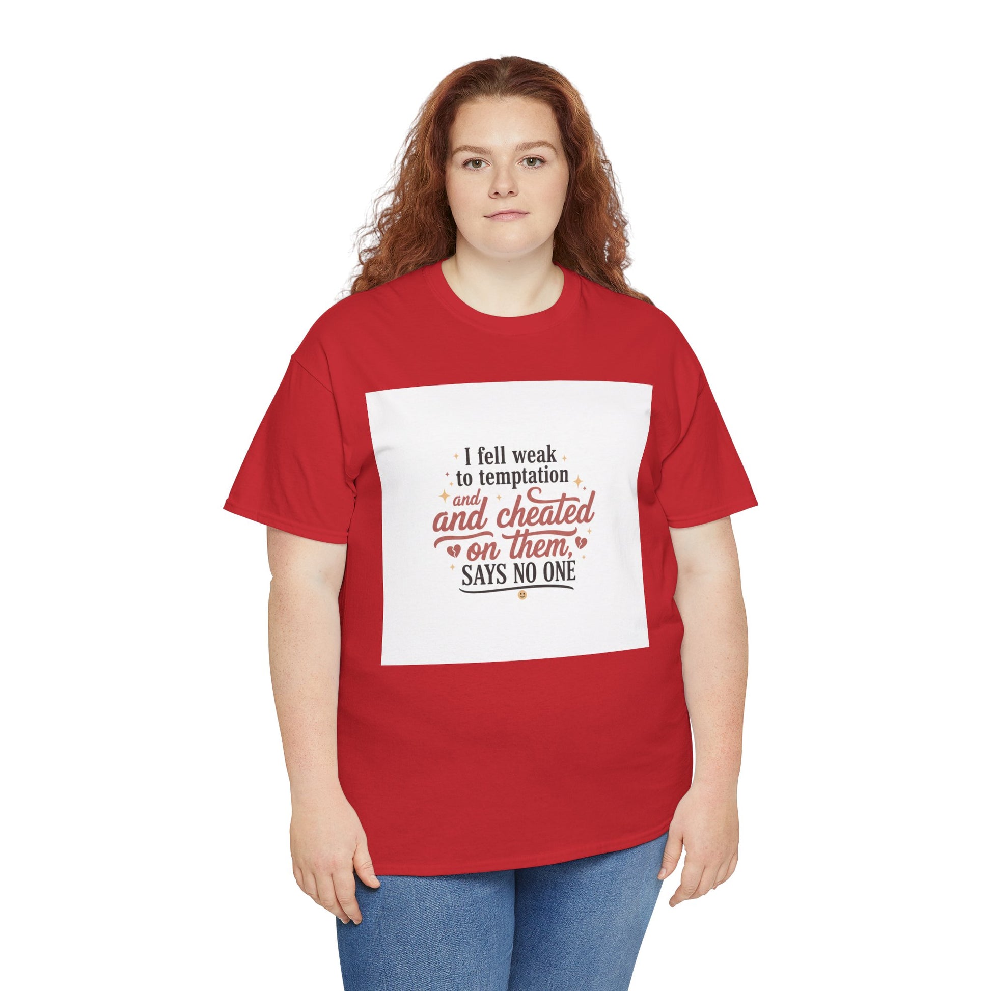 Funny Relationship Quote T-Shirt — “I fell weak to temptation and cheated on them” Graphic Tee Printify