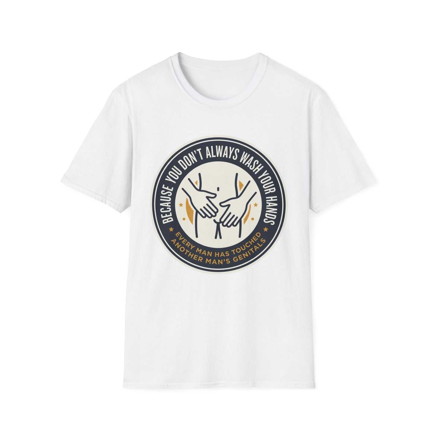 "Because You Don't Always Wash Your Hands" Graphic Tee (Handwashing Reminder)
