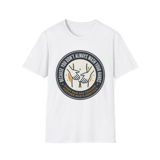 "Because You Don't Always Wash Your Hands" Graphic Tee (Handwashing Reminder)