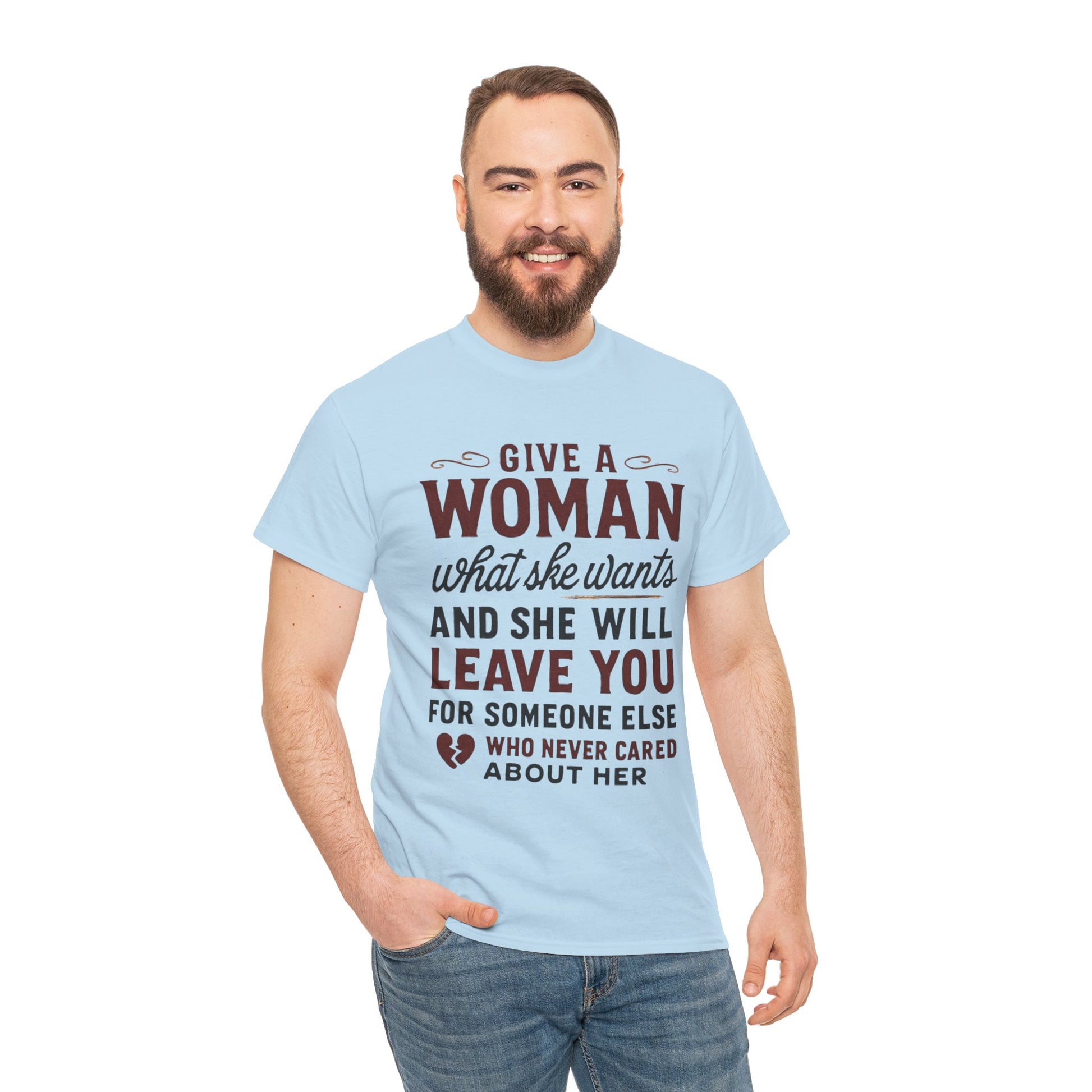 T-Shirt — "Give a Woman What She Wants" Funny Relationship Quote Tee Printify
