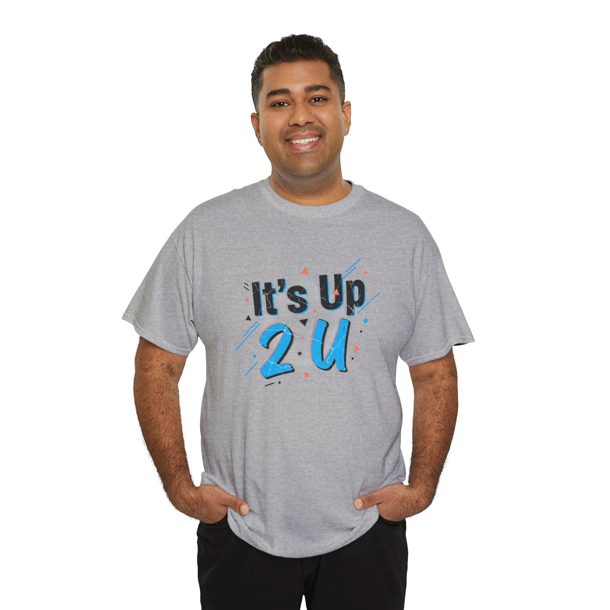 It's Up 2 U T-Shirt — Motivational Graphic Tee Printify