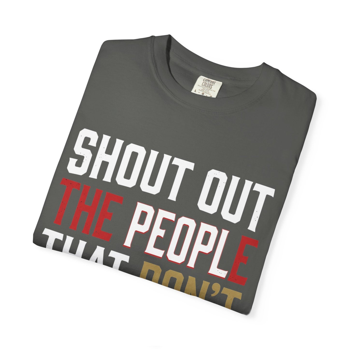 Shout Out The People That Don't Cheat!!! T-Shirt — Funny Honesty Statement Tee