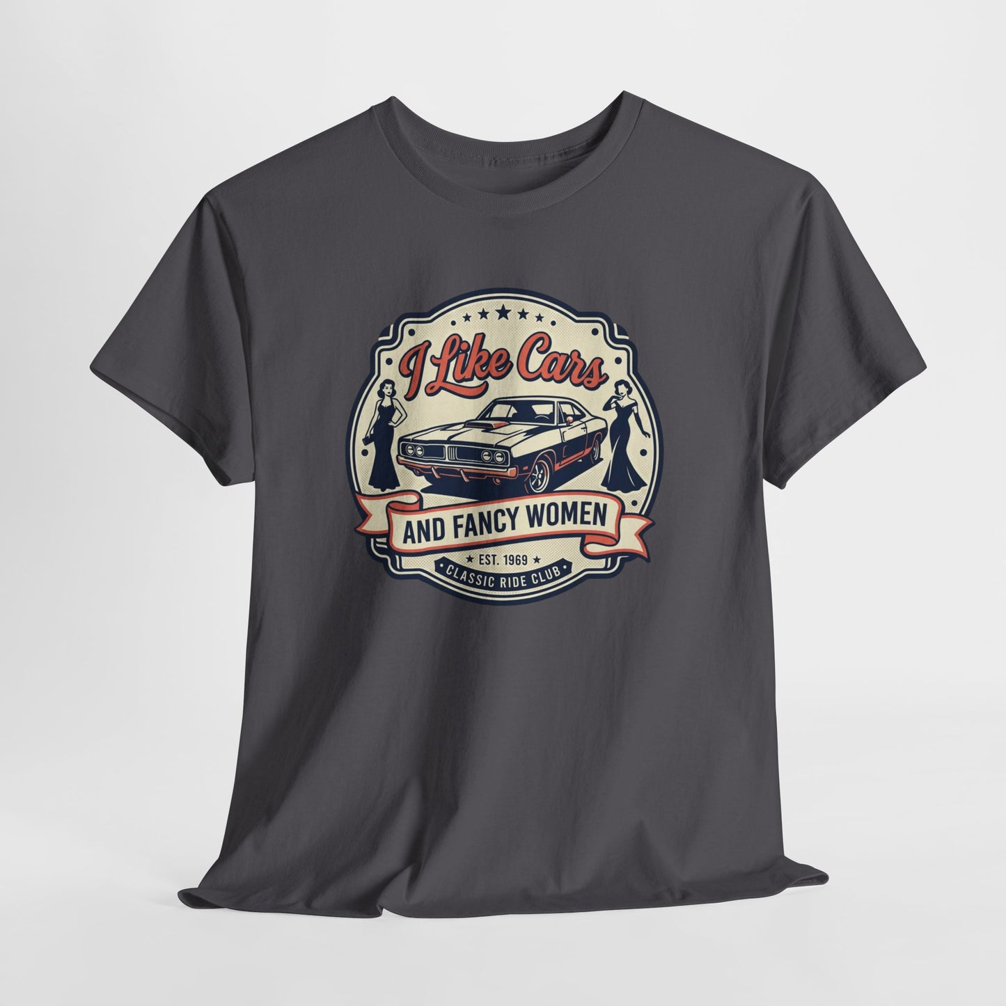 “I Like Cars and Fancy Women” Vintage Auto Graphic Shirt - Classic Car Tee