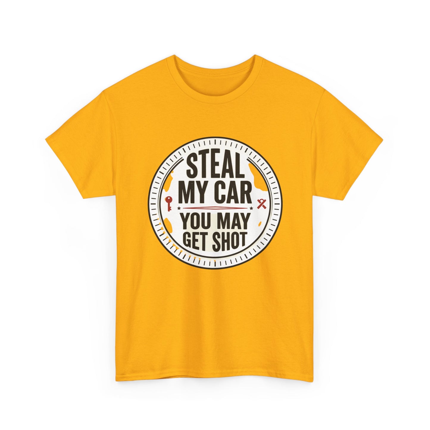 “Steal My Car You May Get Shot” Funny Garage & Car Owner Tee