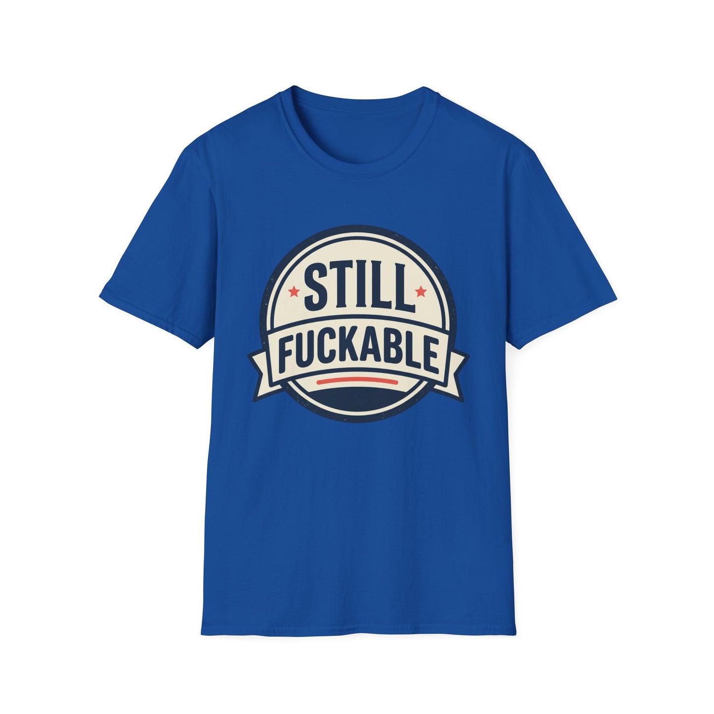 Still Fuckable T-Shirt — Funny Retro Badge Graphic Tee
