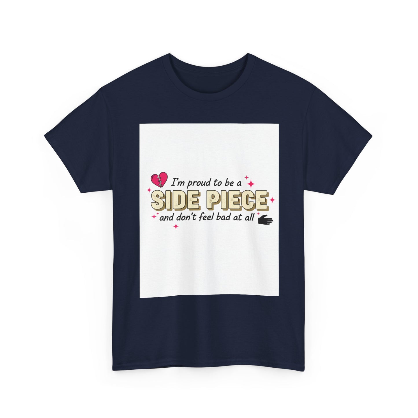 Side Piece Funny Graphic Tee — "I’m Proud to Be a Side Piece and Don’t Feel Bad at All" Printify