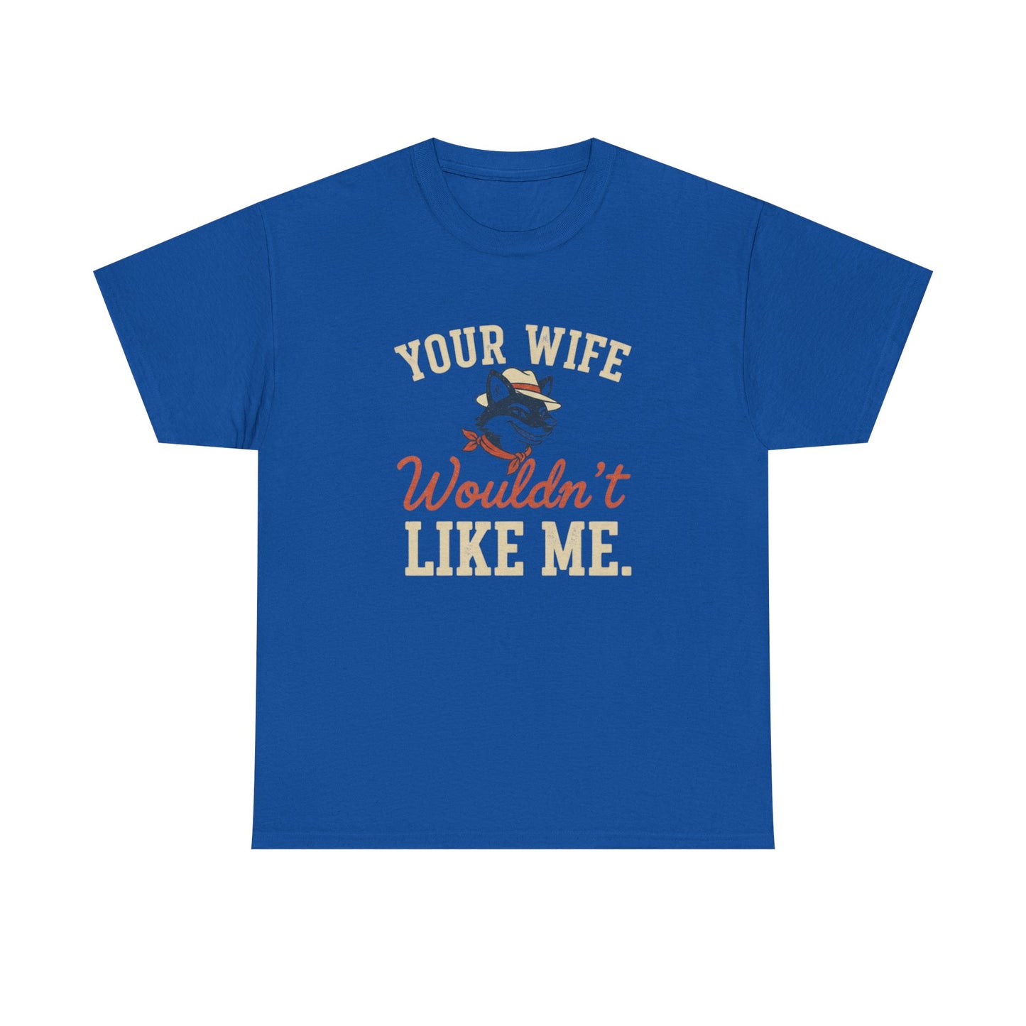 Graphic Tee — “Your Wife Wouldn't Like Me” Husky Dog Humor Shirt Printify