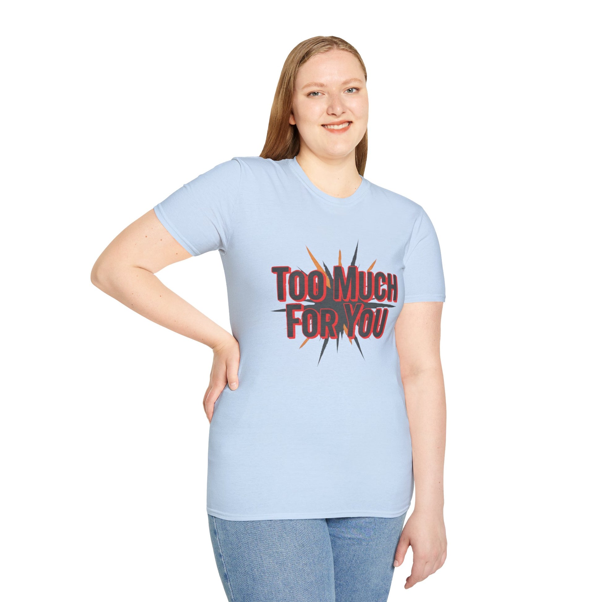 Too Much For You T-Shirt — Bold Retro Graphic Tee Printify