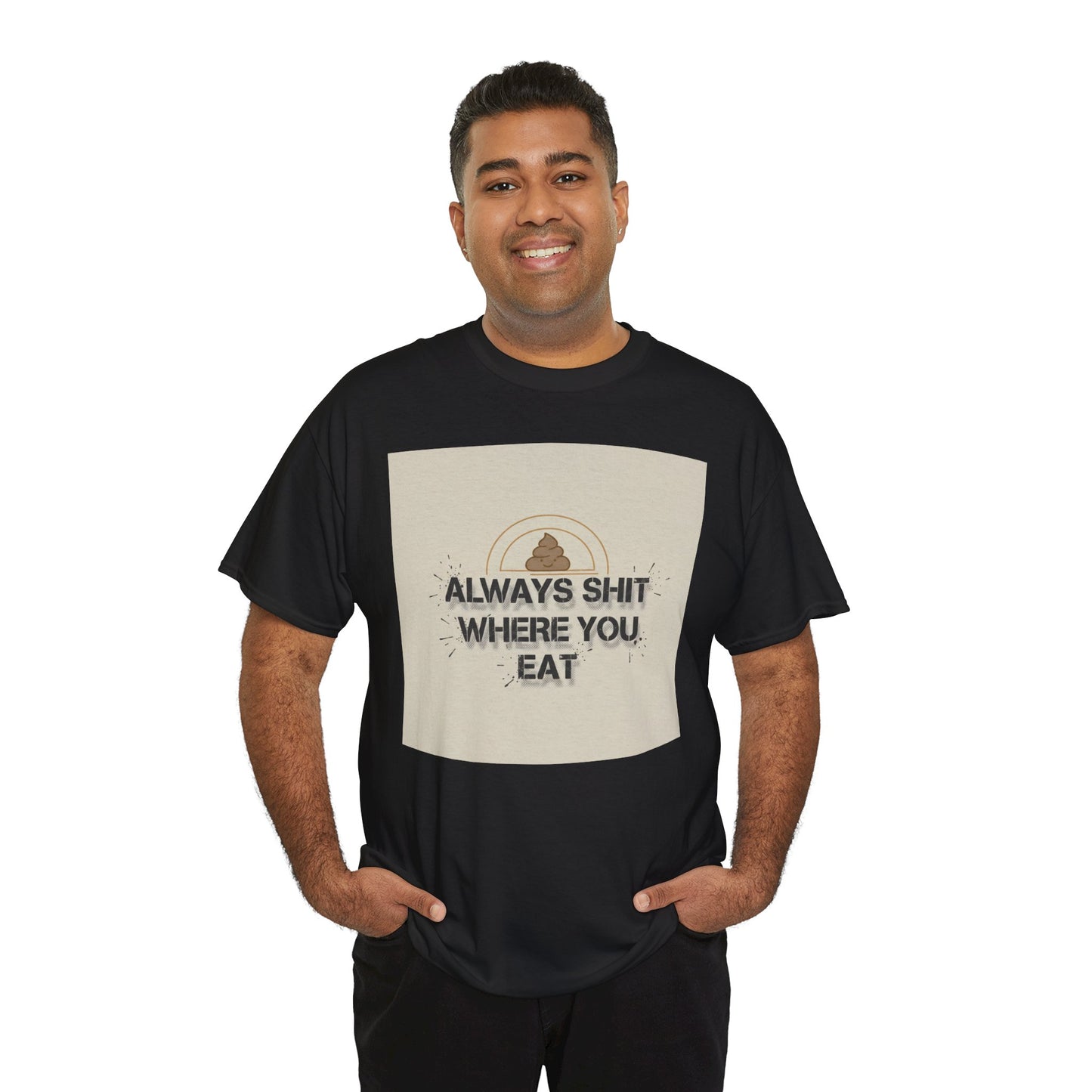 T-Shirt — "Always Shit Where You Eat" Vintage Graphic Tee Printify