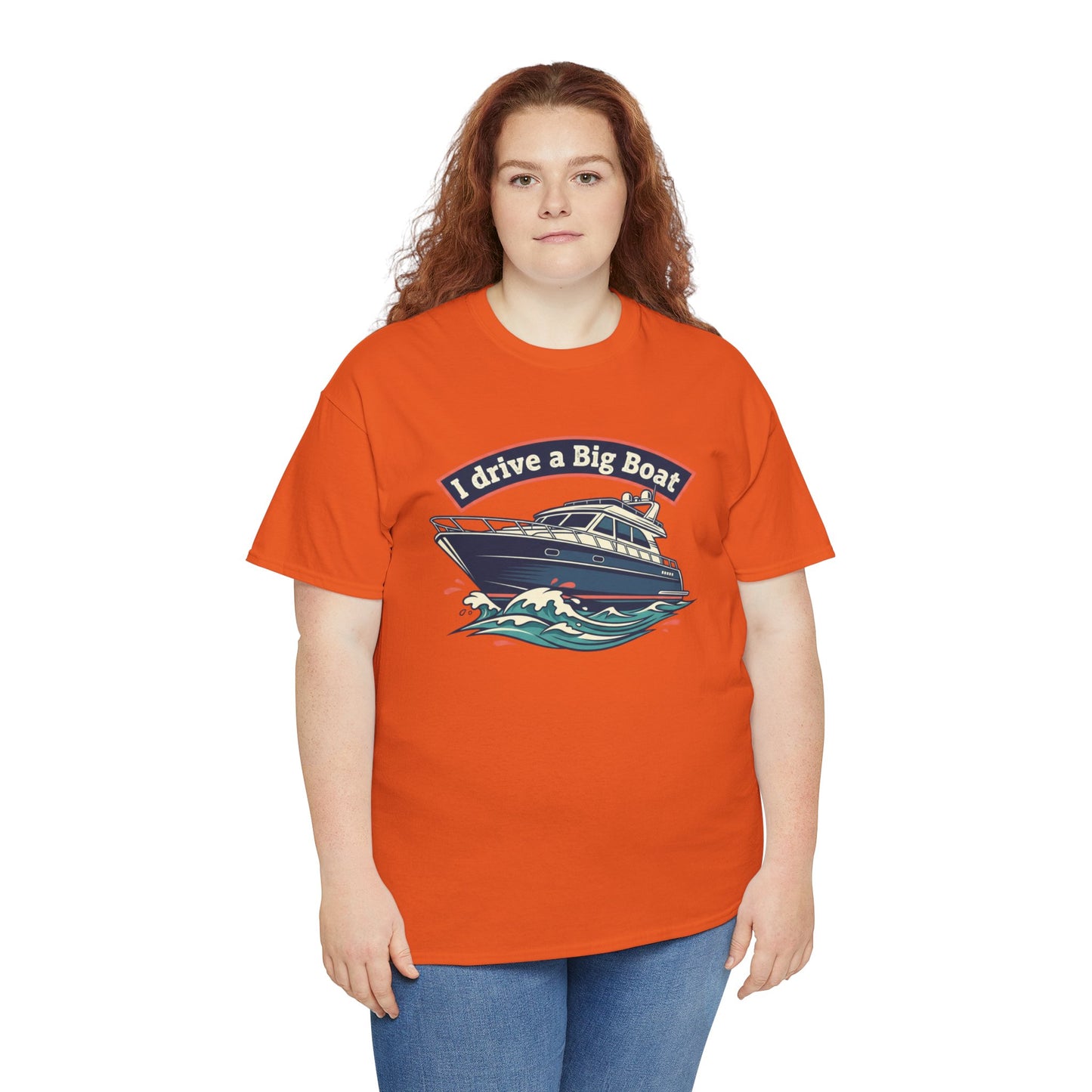 Boat T-Shirt — “I Drive a Big Boat” Graphic Tee for Boating Enthusiasts