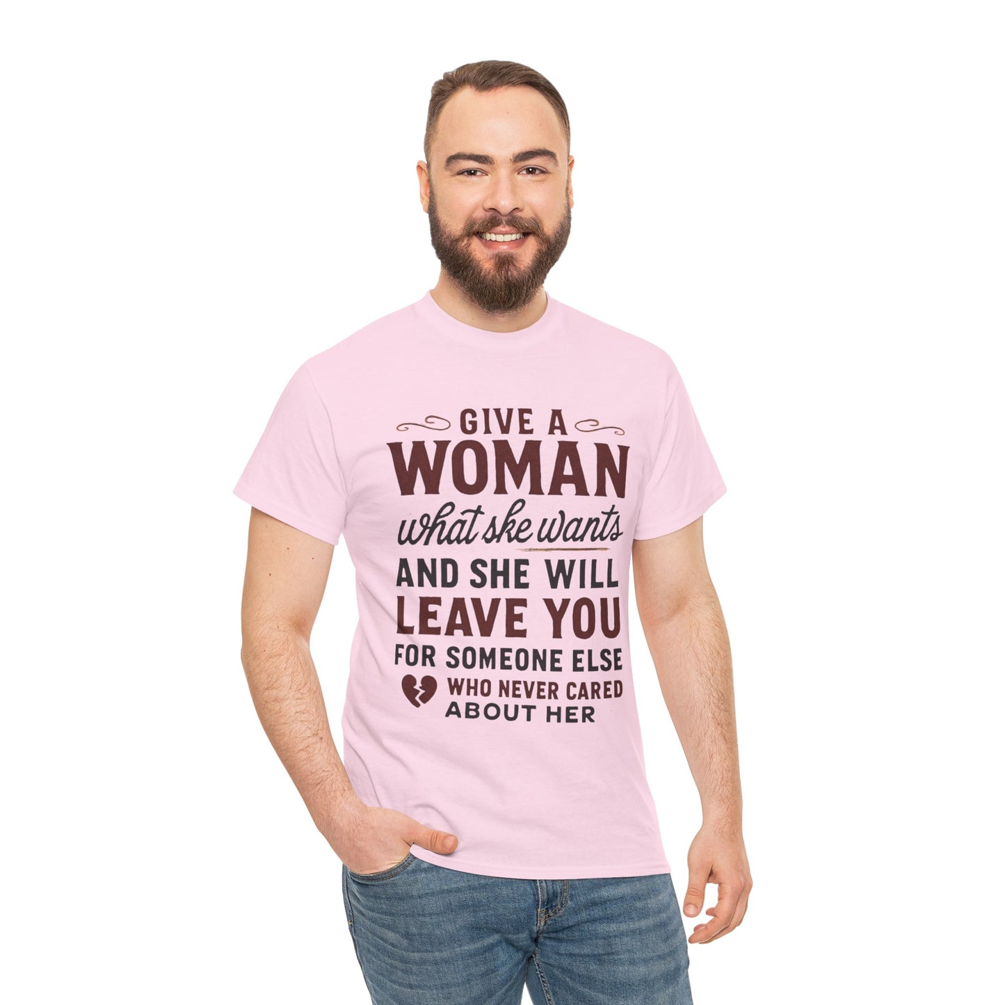 T-Shirt — "Give a Woman What She Wants" Funny Relationship Quote Tee Printify