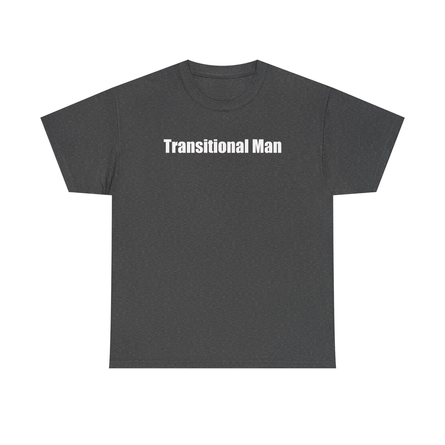 Transitional Man Tee — Bold Text Gender Transition Awareness Shirt Printify