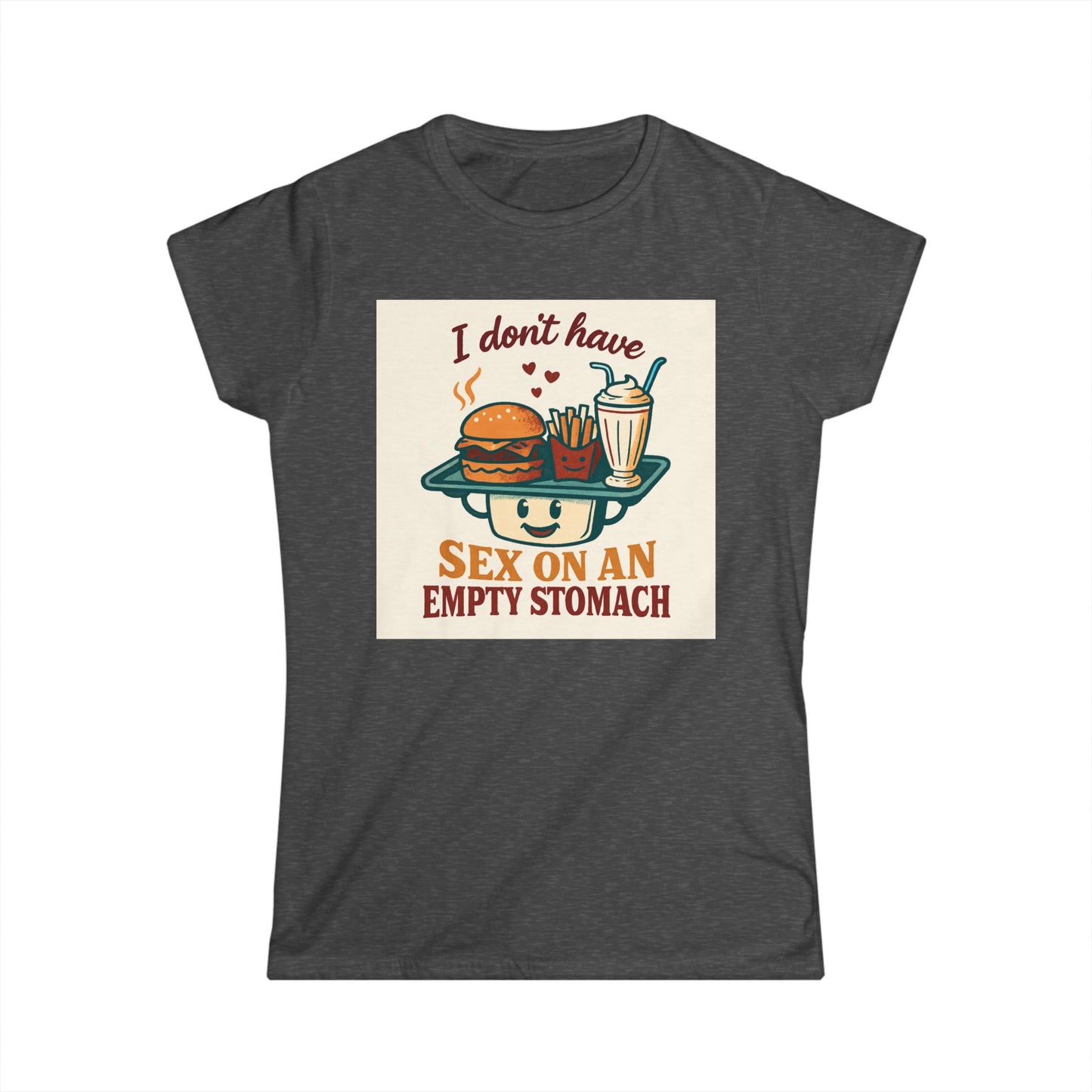 Women's Tee - "I Don't Have Sex on an empty  Stomach" Funny Foodie Graphic Shirt