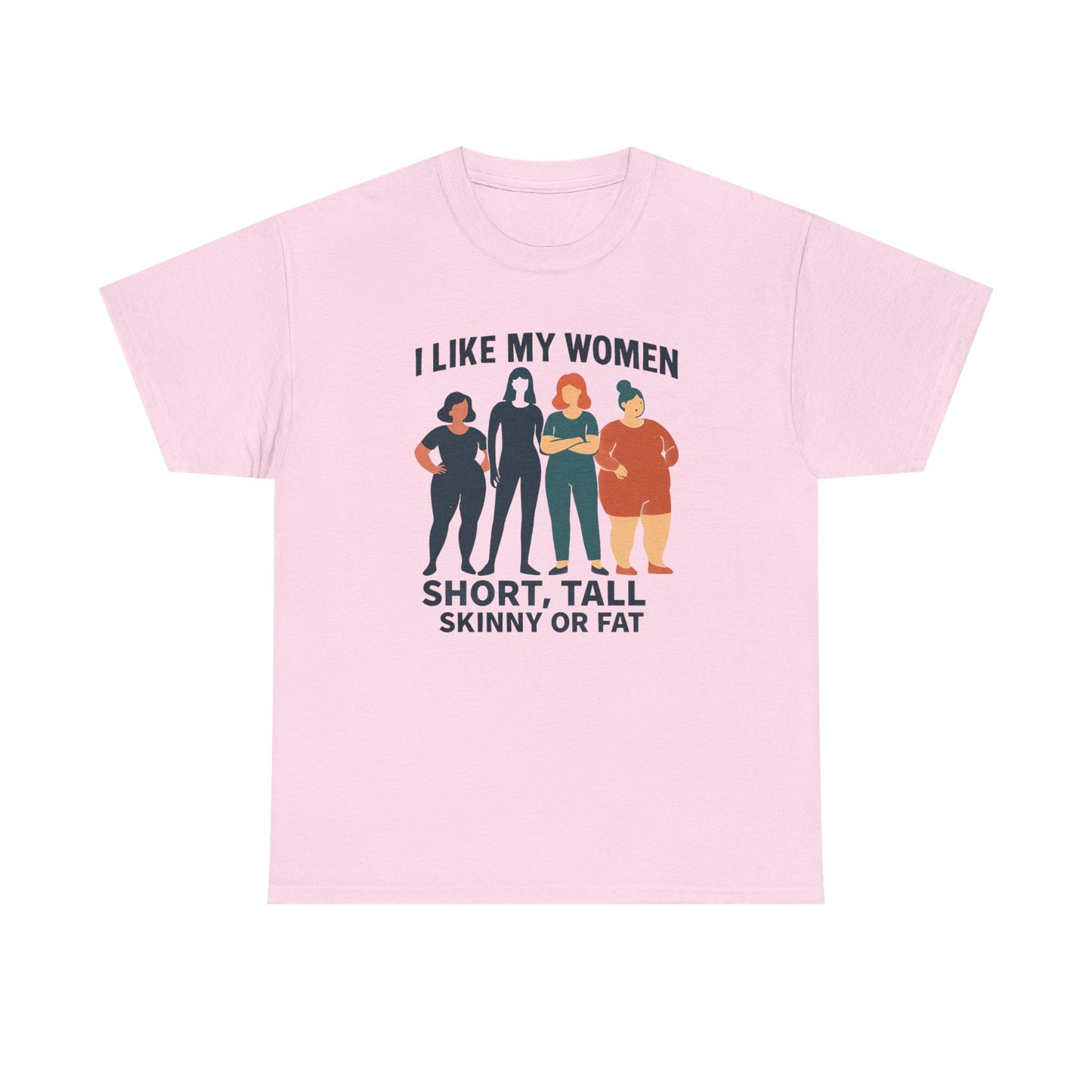 I Like My Women Tee —  Inclusive Graphic T-Shirt (Short, Tall, Skinny or Fat)