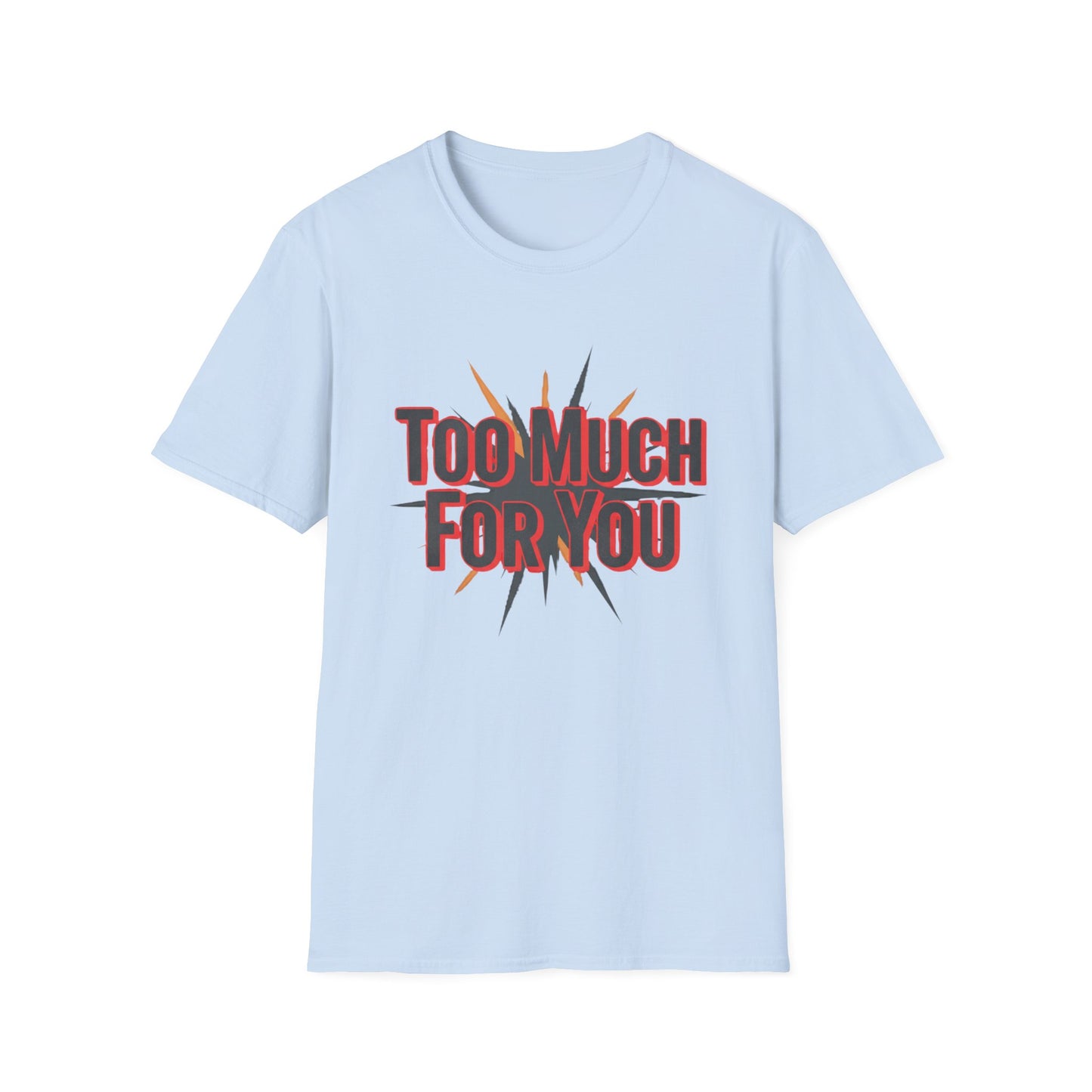 Too Much For You T-Shirt — Bold Retro Graphic Tee Printify