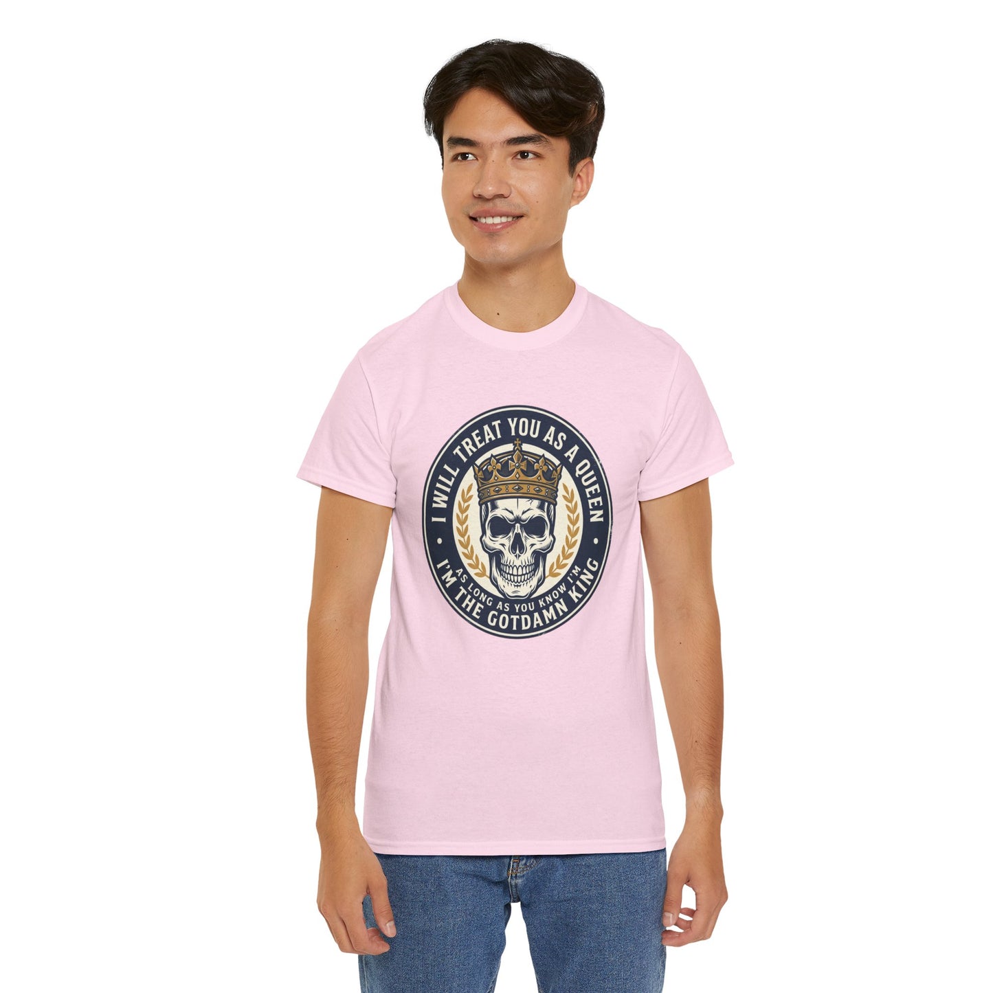 Skull King Tee — "I Will Treat You As A Queen" Graphic T-Shirt