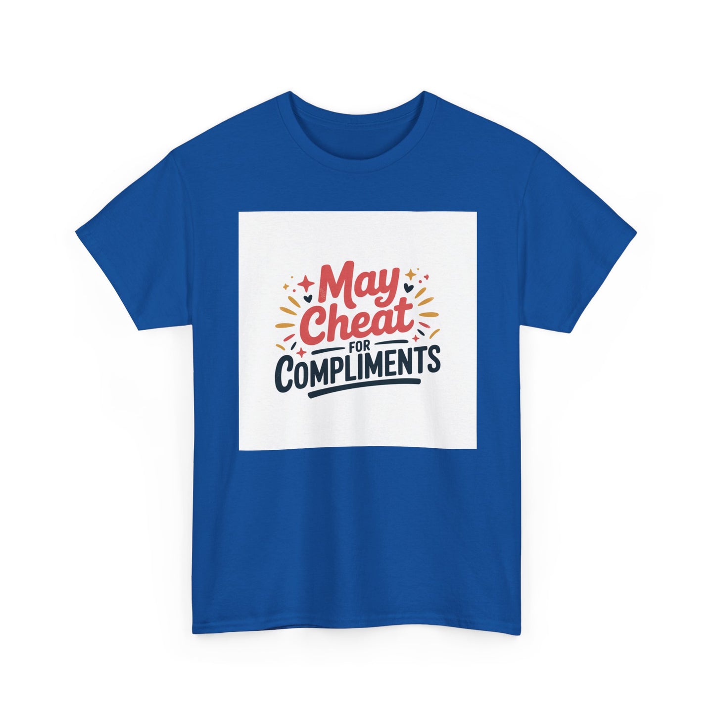 May Cheat for Compliments T-Shirt — Funny Sarcastic Graphic Tee