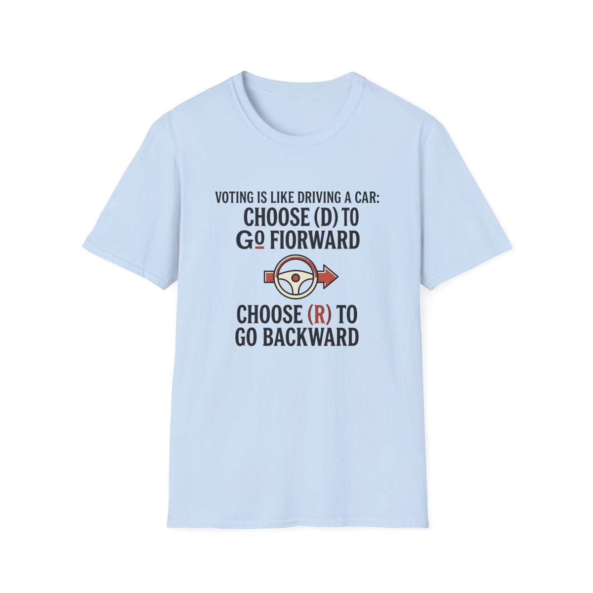 Voting Is Like Driving T-Shirt – "Choose (D) to Go Forward, Choose (R) to Go Backward" Political Voter Awareness Tee