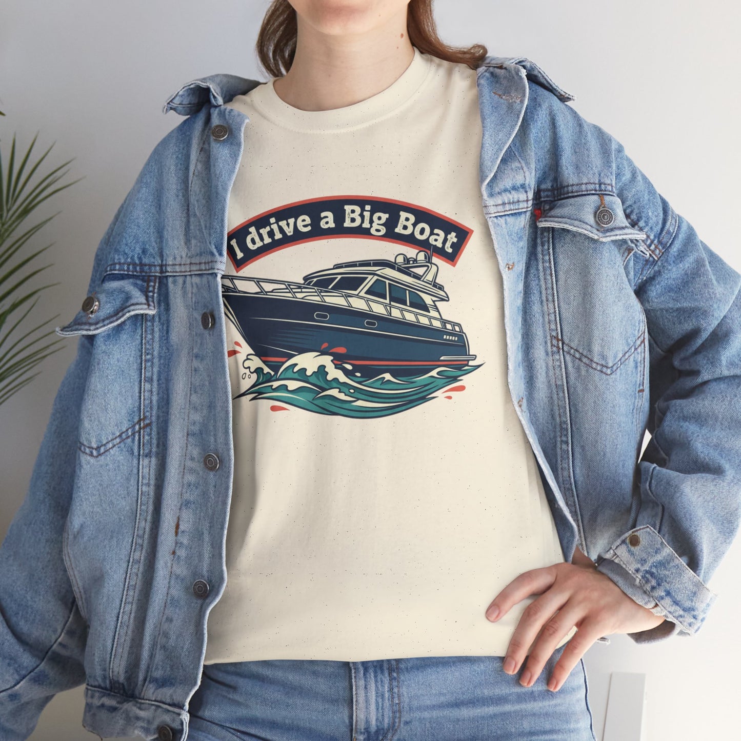 Boat T-Shirt — “I Drive a Big Boat” Graphic Tee for Boating Enthusiasts