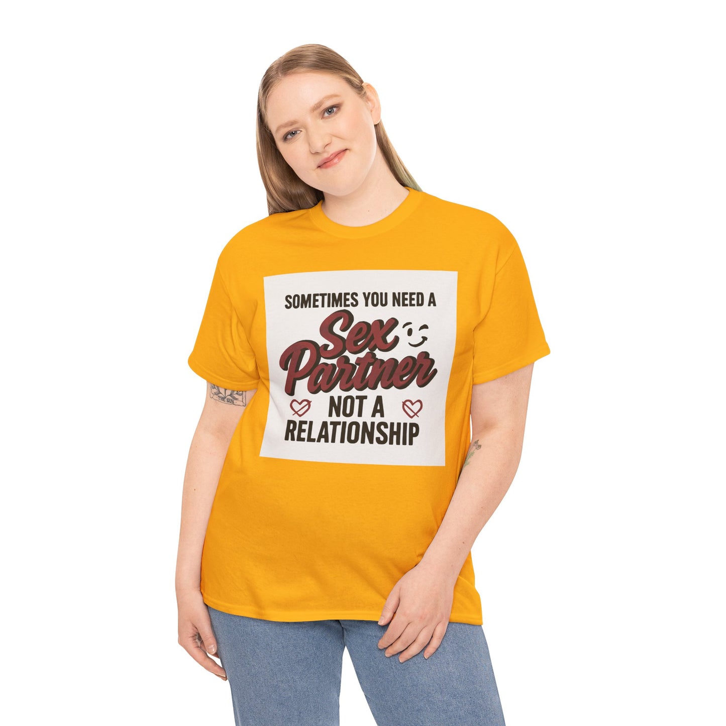 T-Shirt — "Sometimes You Need a Sex Partner Not a Relationship" Graphic Tee Printify