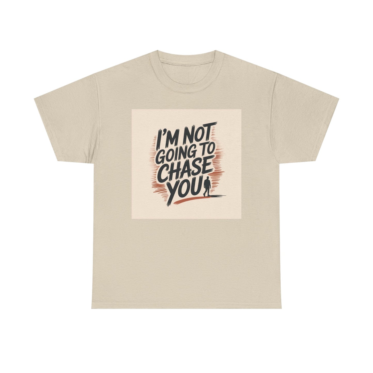 I’m Not Going To Chase You Tee — Retro Graphic Statement T-Shirt