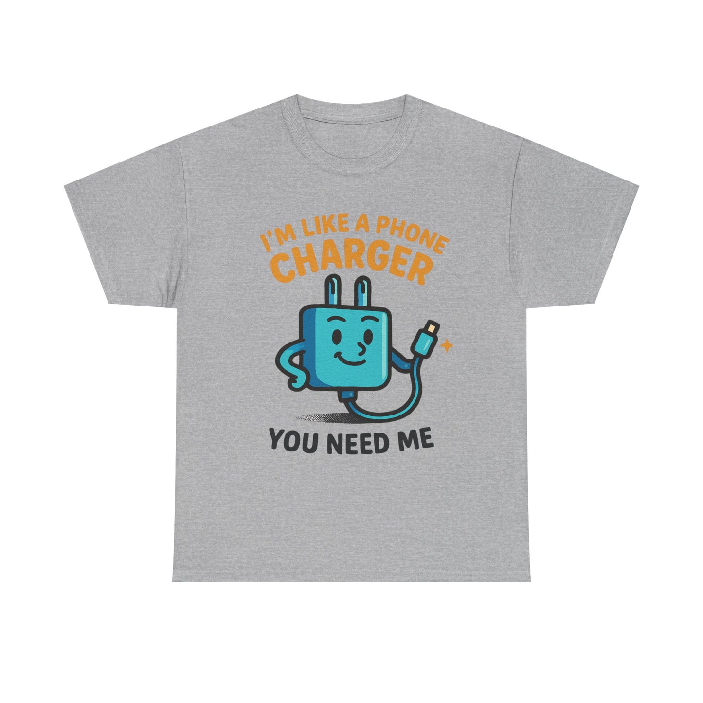 I’m Like a Phone Charger T-Shirt – Cute Tech Pun Tee (“You Need Me”)