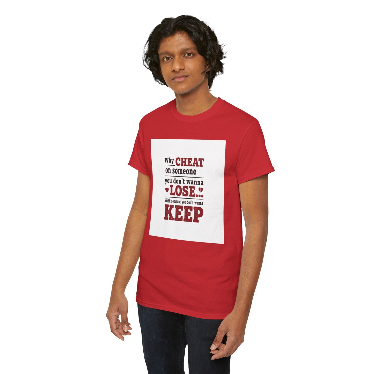 T-Shirt — "Why Cheat on Someone You Don’t Wanna Lose" Relationship Quote Tee Printify