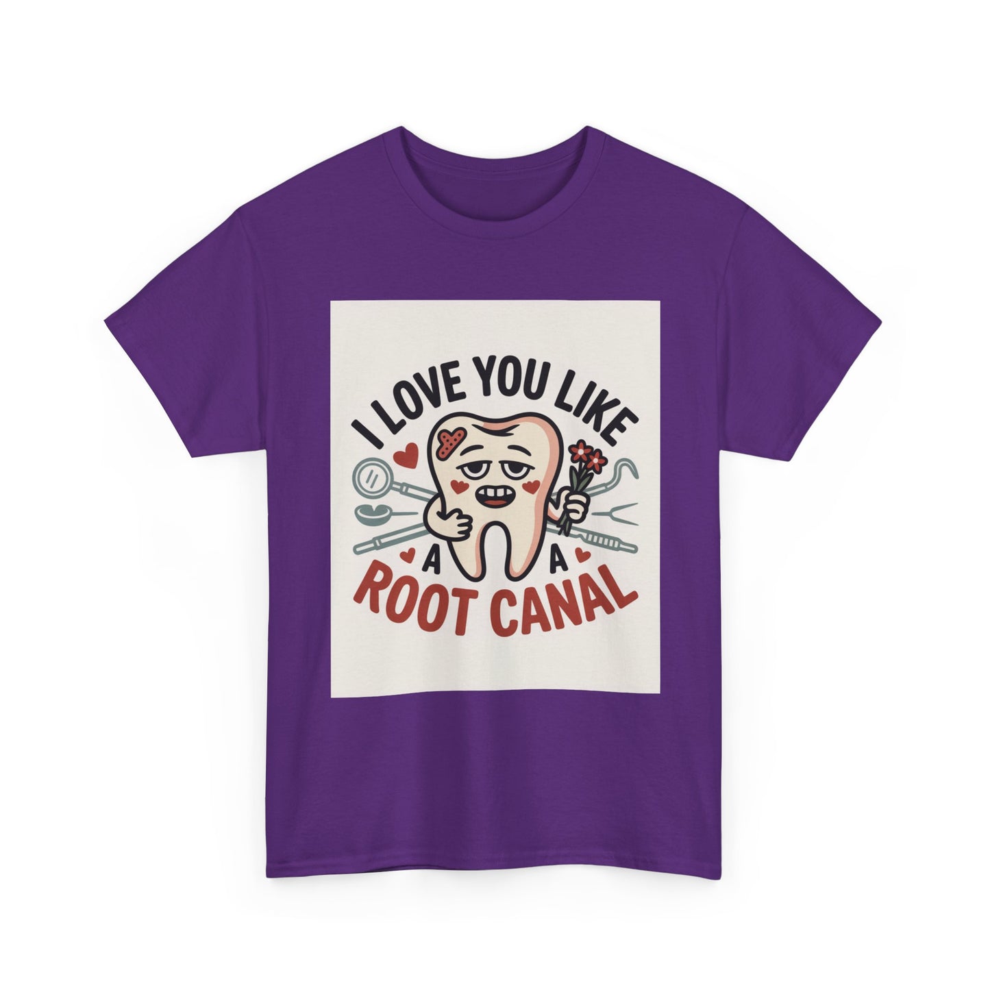 T-Shirt — I Love You Like a Root Canal Cute Tooth Funny Dental Tee