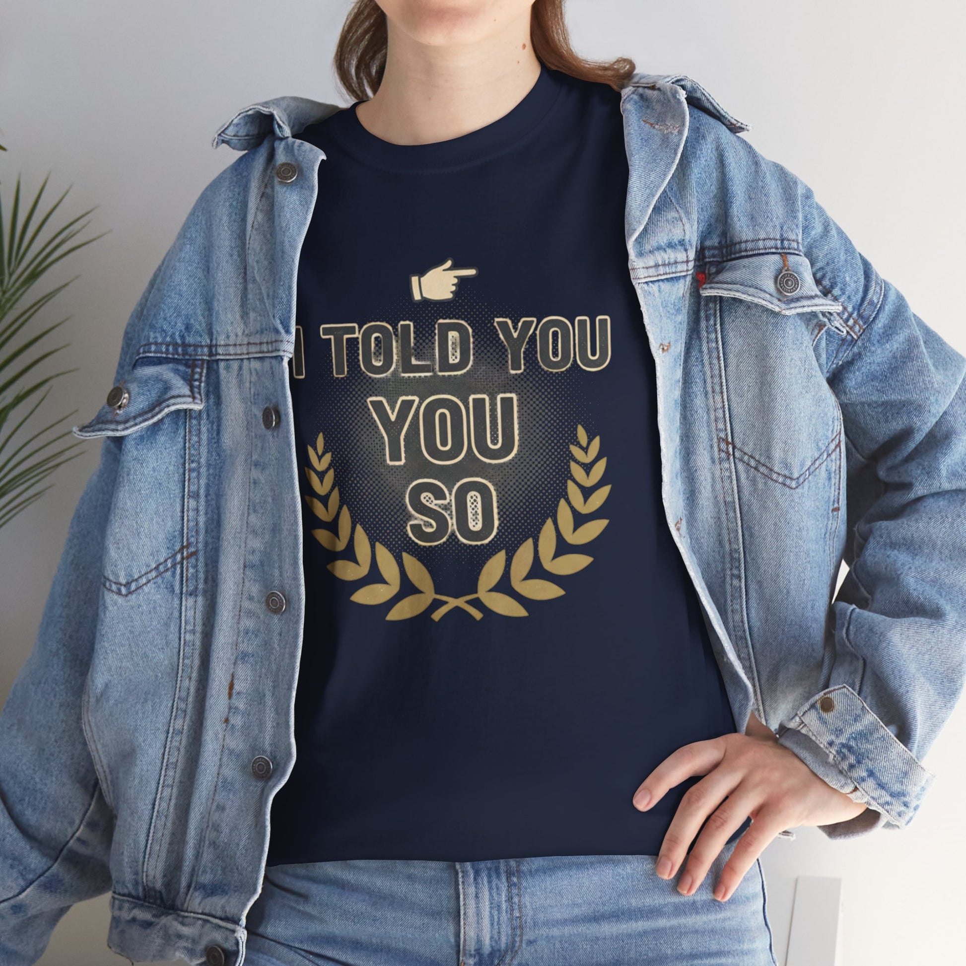 I Told You So Tee — Funny Victory Laurel Graphic T‑Shirt Printify