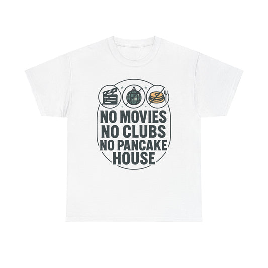 No Movies No Clubs No Pancake House T-Shirt — Funny Coffee & Pancake Lover Tee