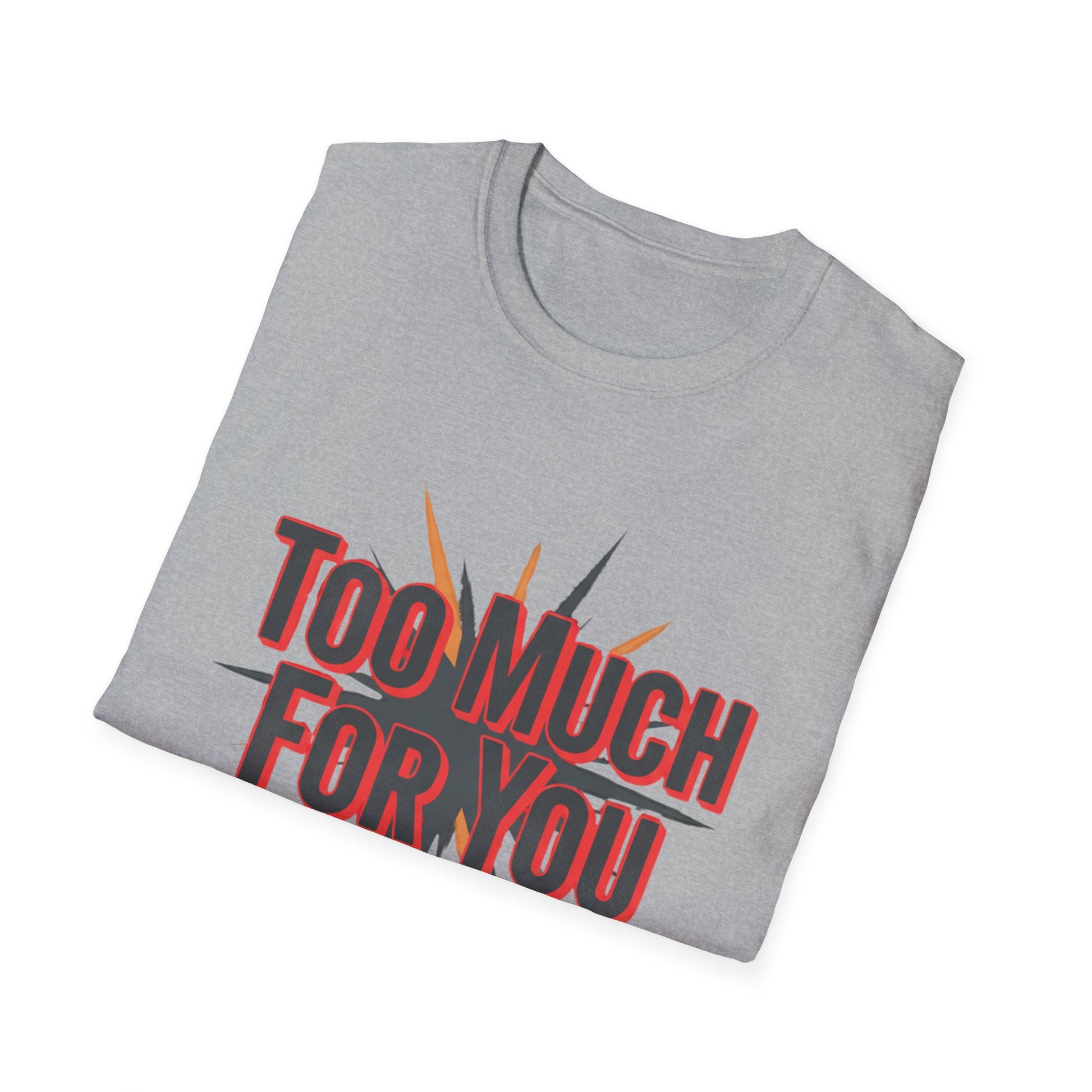 Too Much For You T-Shirt — Bold Retro Graphic Tee Printify