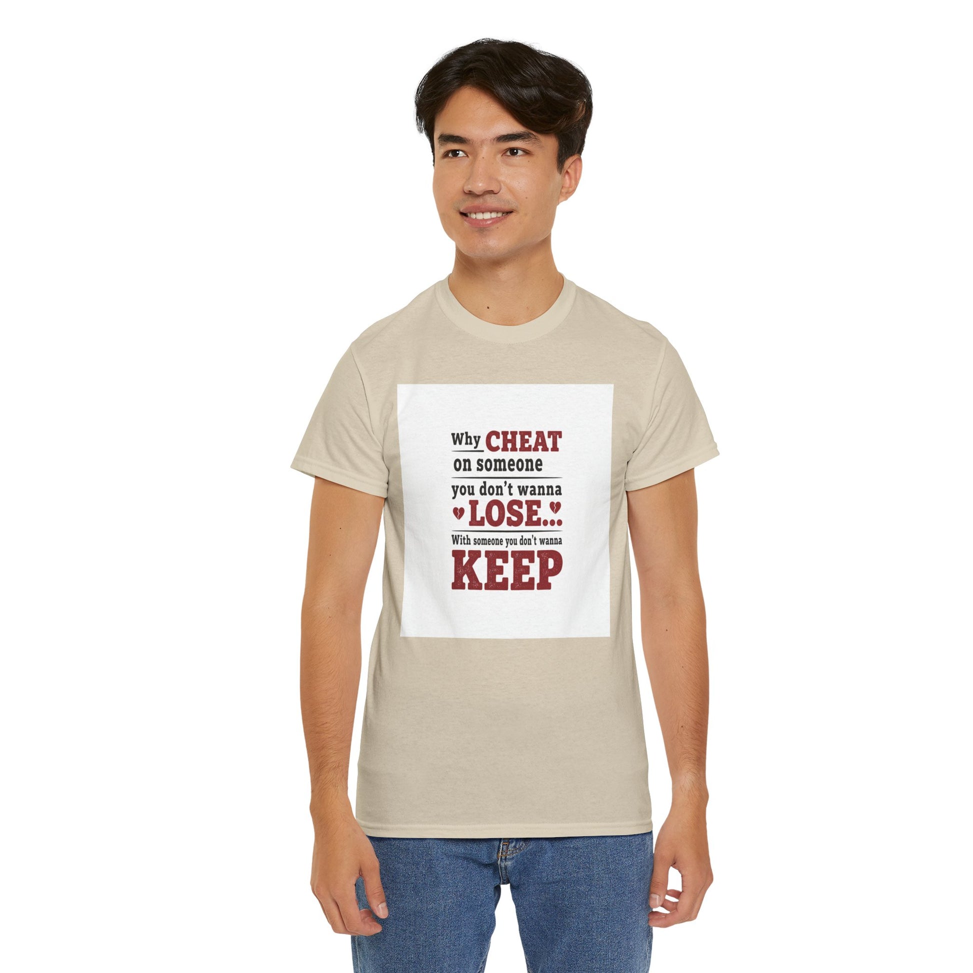 T-Shirt — "Why Cheat on Someone You Don’t Wanna Lose" Relationship Quote Tee Printify