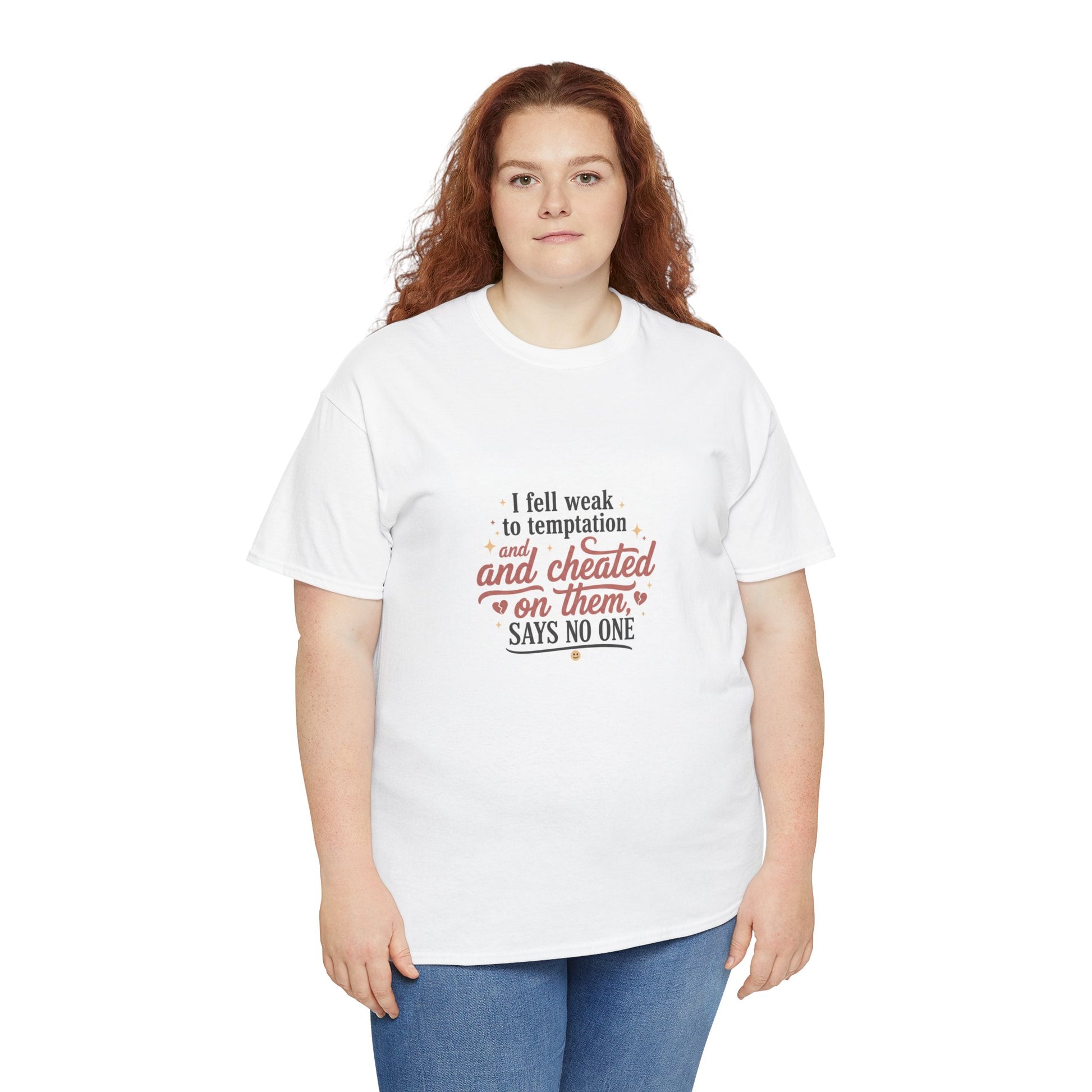 Funny Relationship Quote T-Shirt — “I fell weak to temptation and cheated on them” Graphic Tee Printify