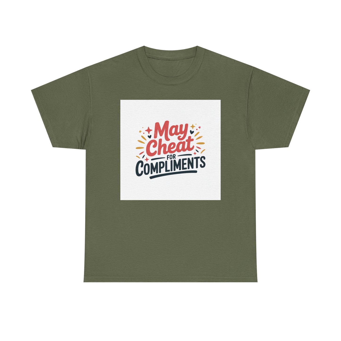 May Cheat for Compliments T-Shirt — Funny Sarcastic Graphic Tee