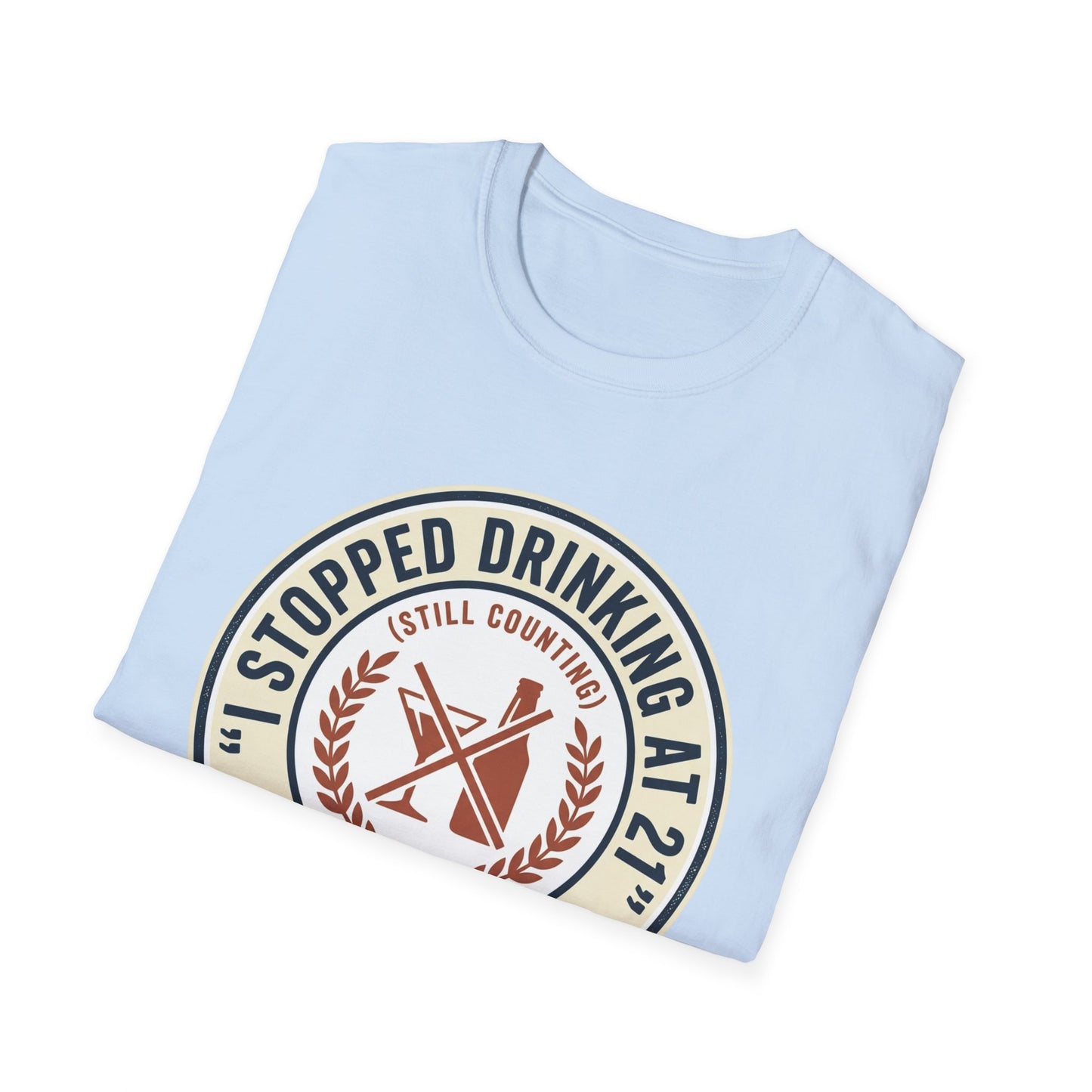 Stopped Drinking at 21 T-Shirt — 'Still Counting' Sobriety Humor Tee