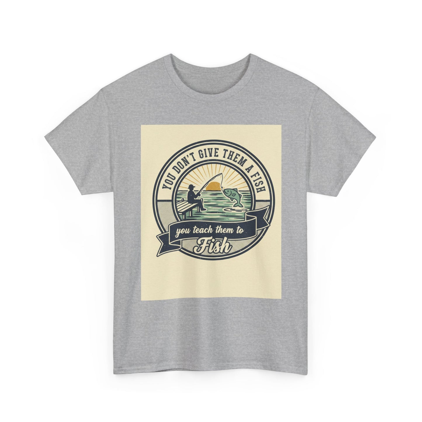 Fishing Vintage Badge T-Shirt — "You Don’t Give Them a Fish, You Teach Them to Fish" Graphic Tee