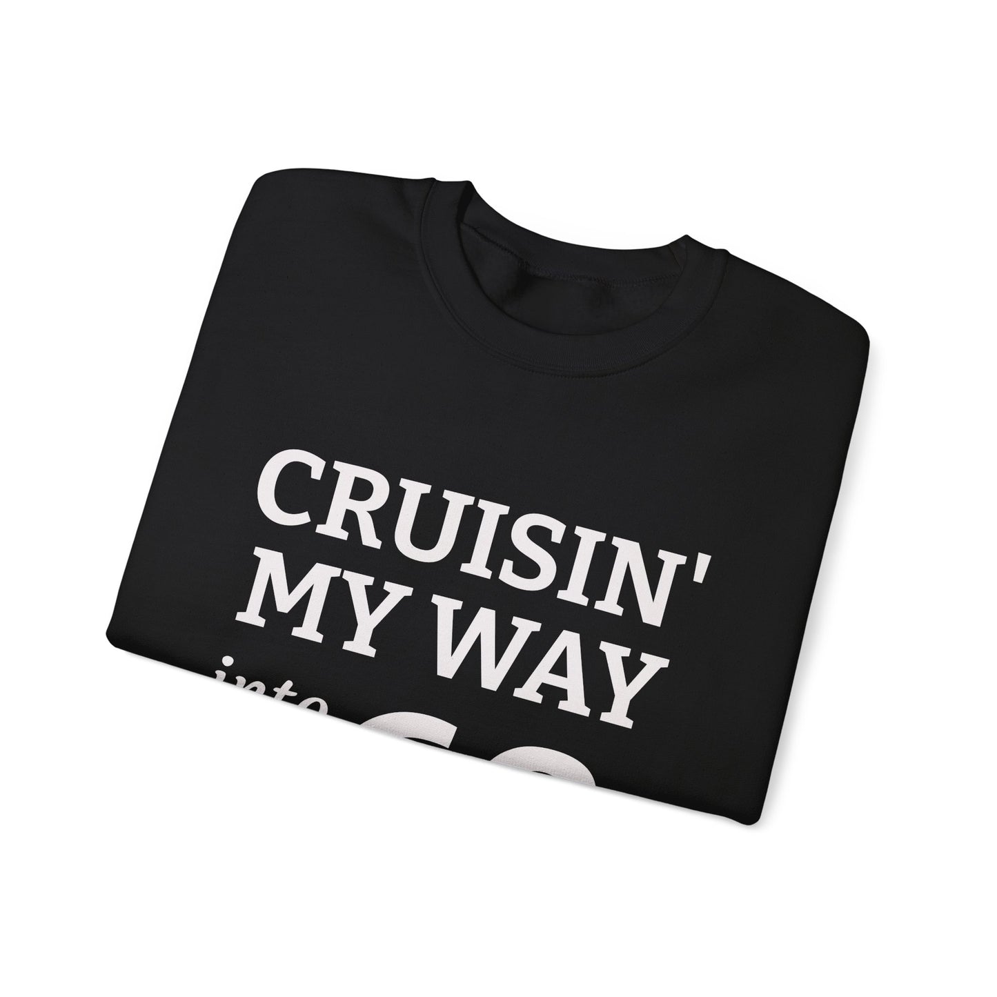 Cruisin' My Way into 60 Sweatshirt