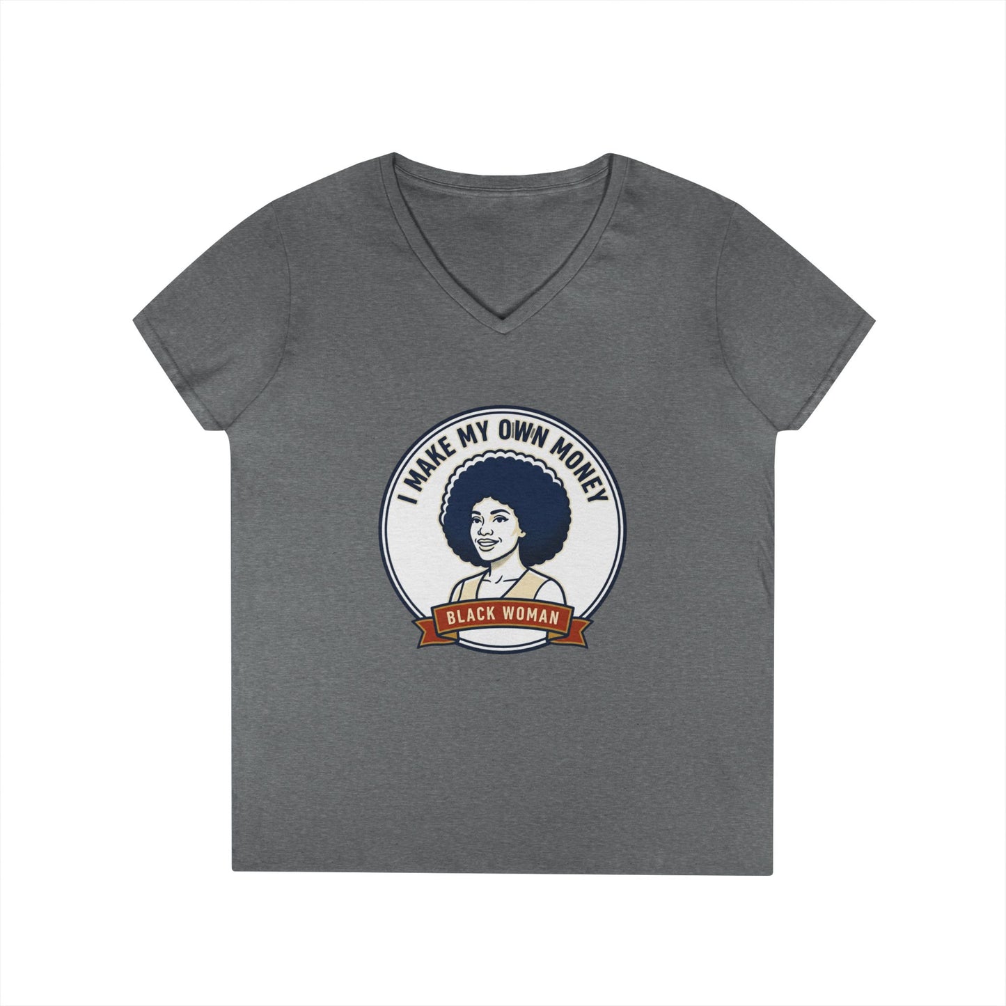 I Make My Own Money V-Neck T‑Shirt — Black Woman Empowerment Tee