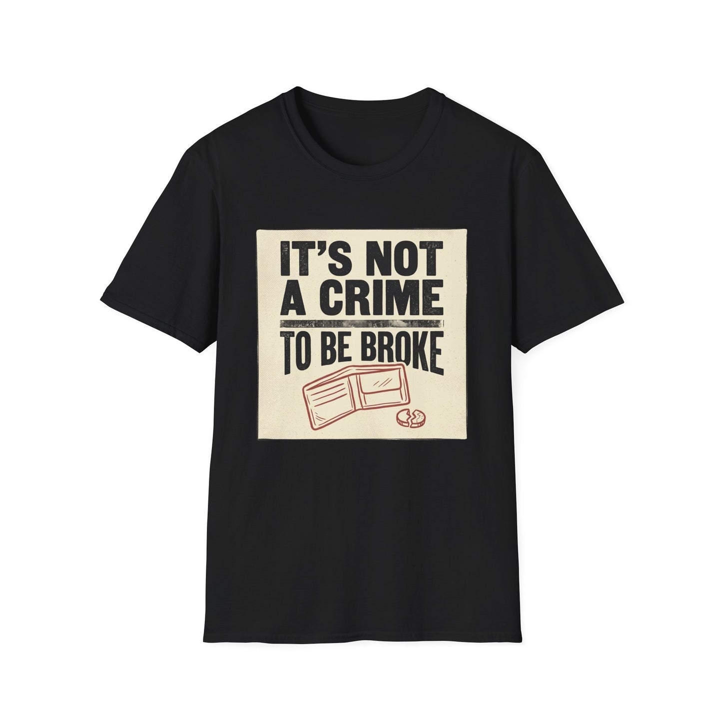It's Not a Crime to Be Broke T-Shirt