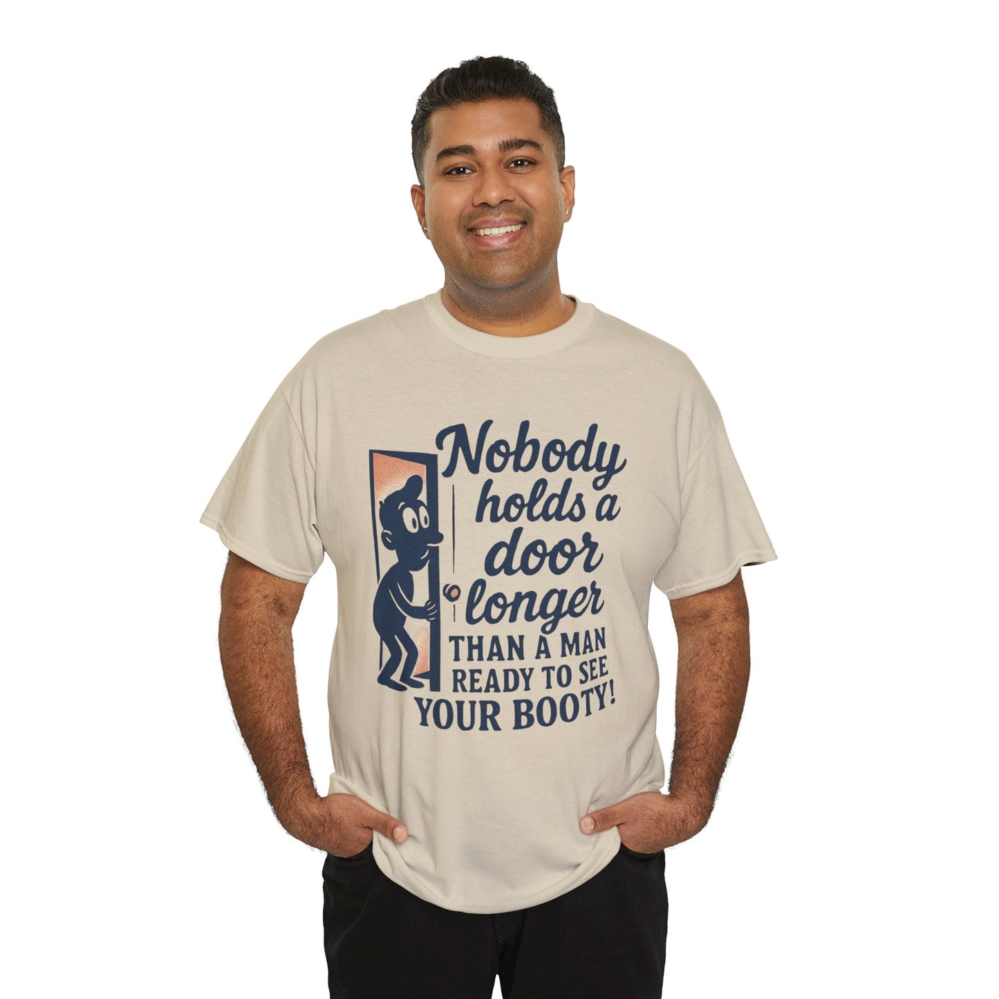 Funny Graphic Tee – "Nobody Holds a Door Longer…Ready to See Your Booty!"