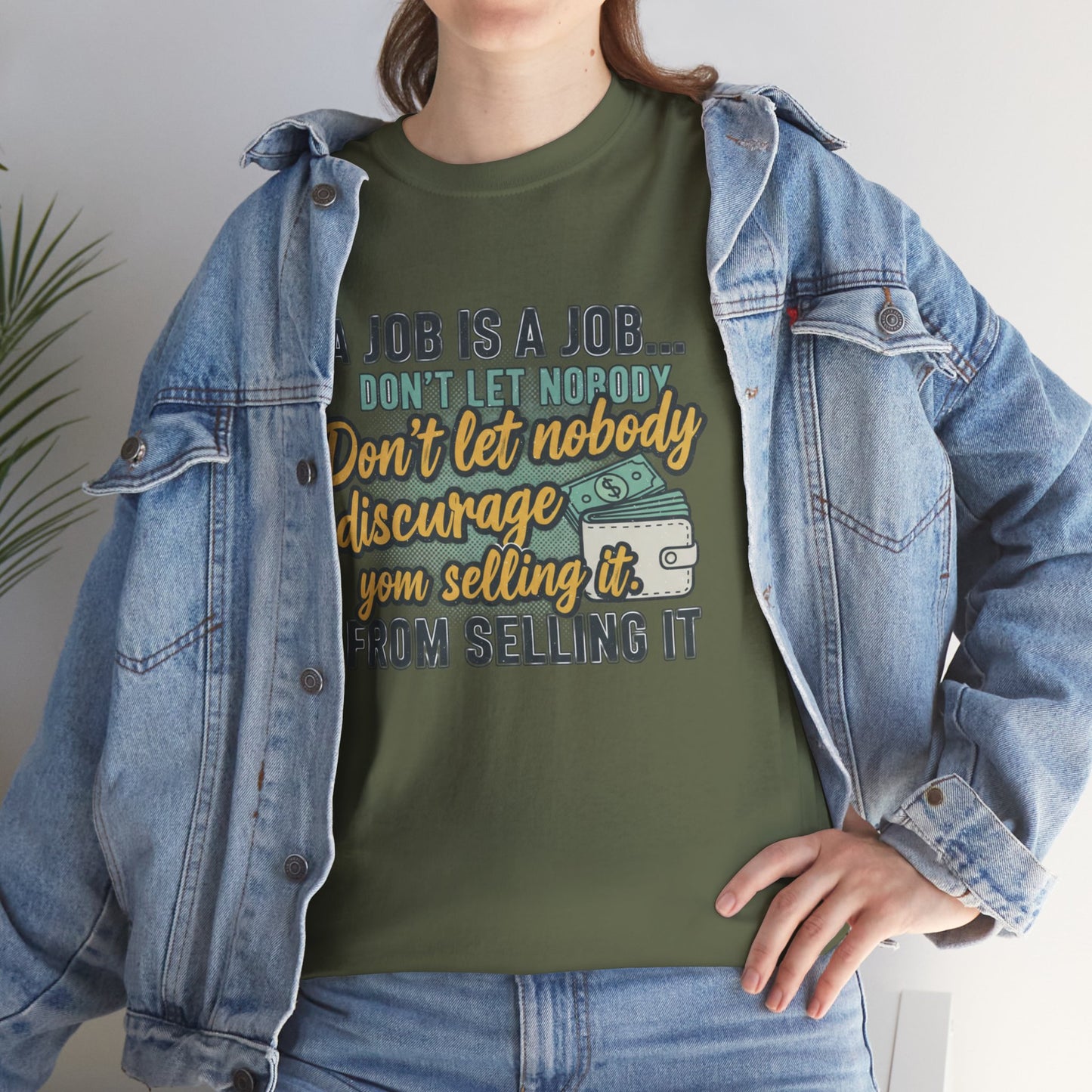 Motivational Sales T‑Shirt — “A Job Is A Job… Don’t Let Nobody Discourage You From Selling It”