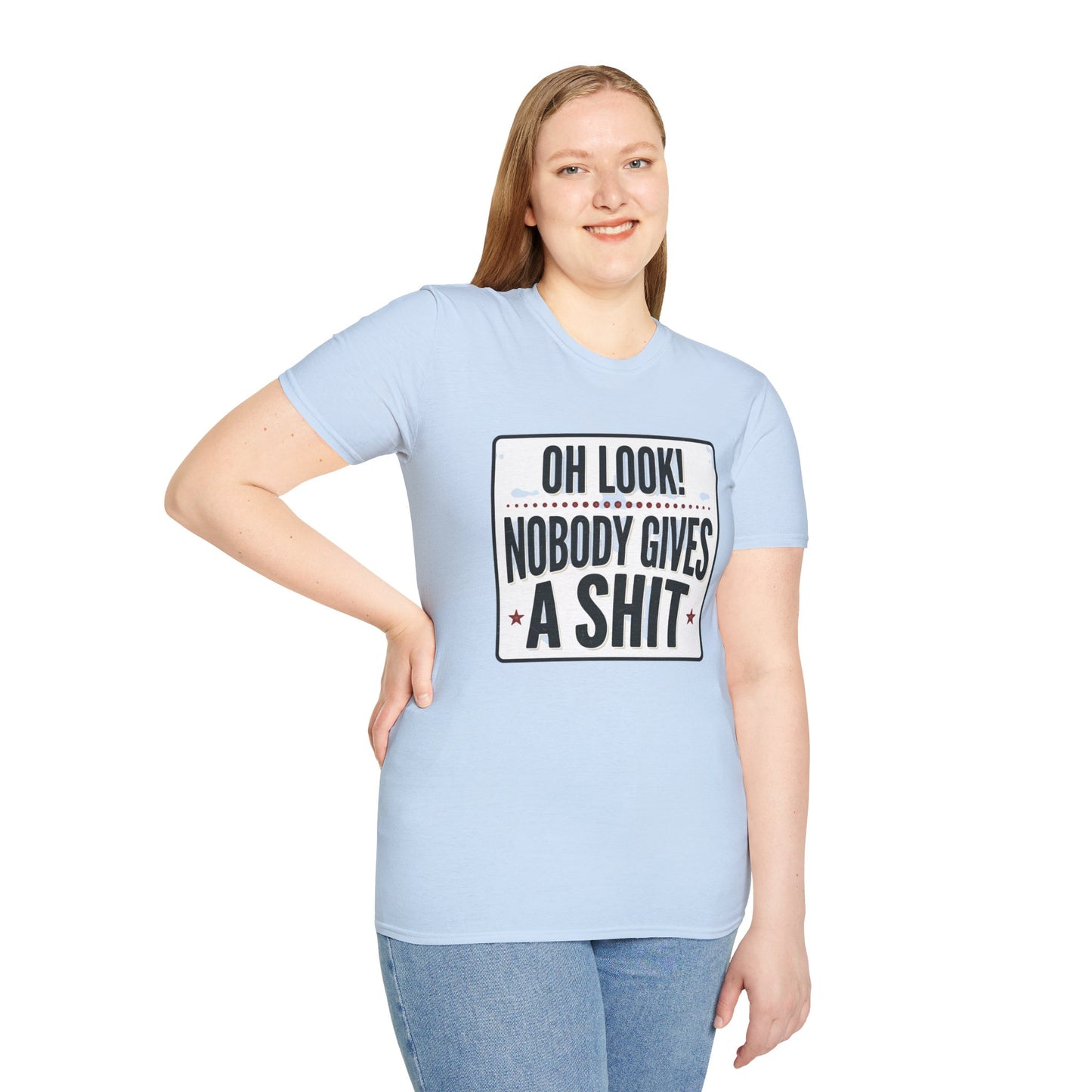 "Oh Look! Nobody Gives A Shit" Bold Funny Tee