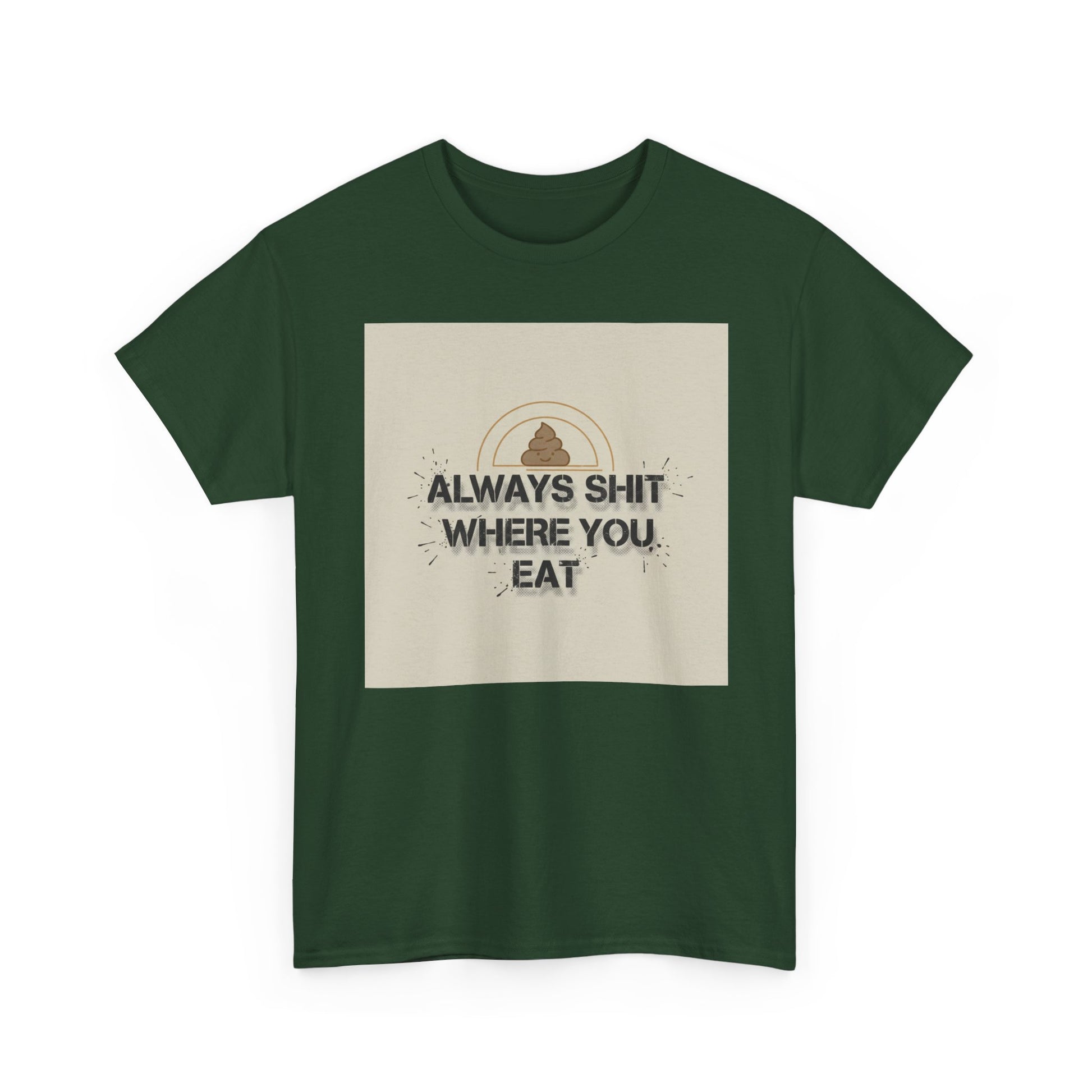 T-Shirt — "Always Shit Where You Eat" Vintage Graphic Tee Printify