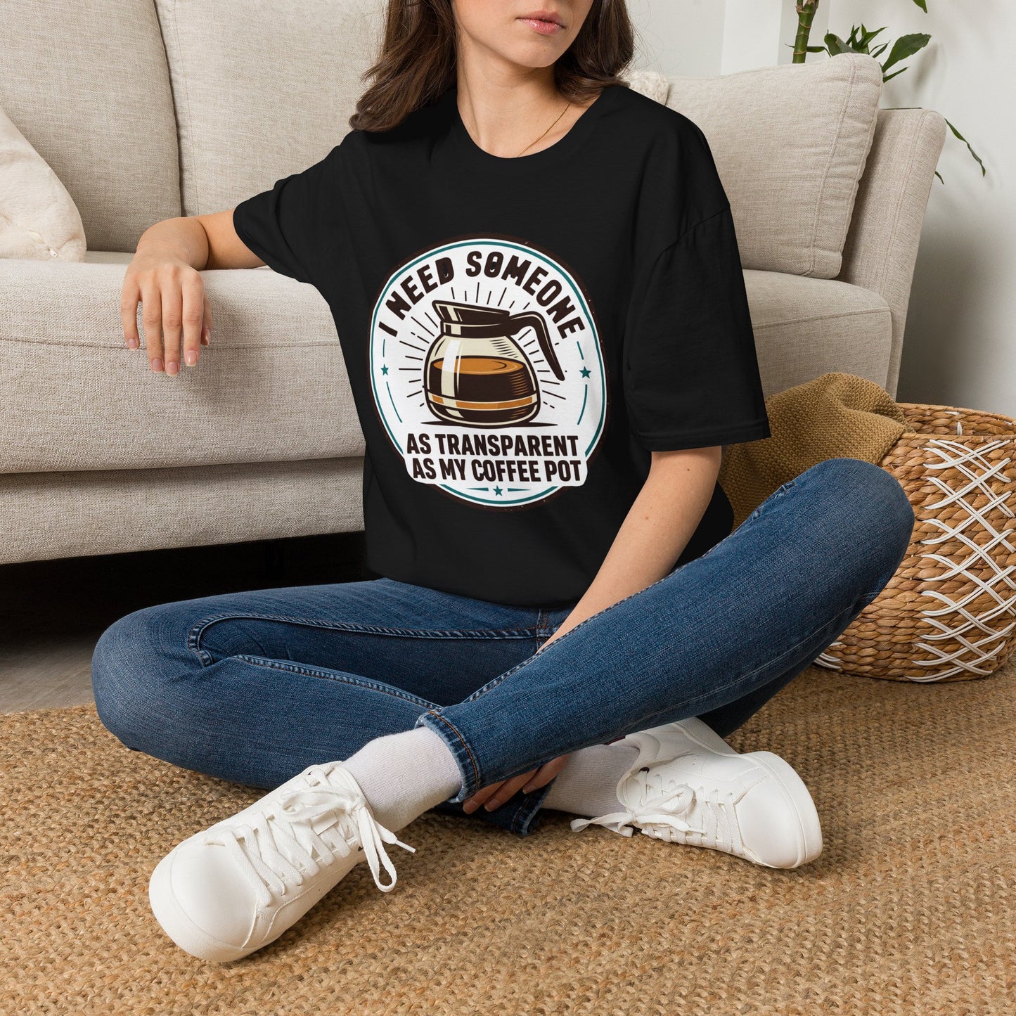 I Need Someone As Transparent As My Coffee Pot Graphic Tee